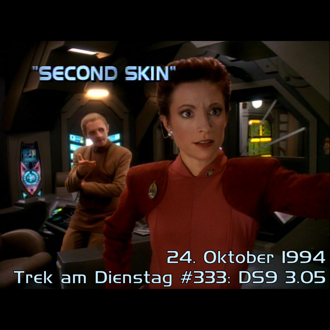#333: Second Skin (DS9 3.05) episode artwork