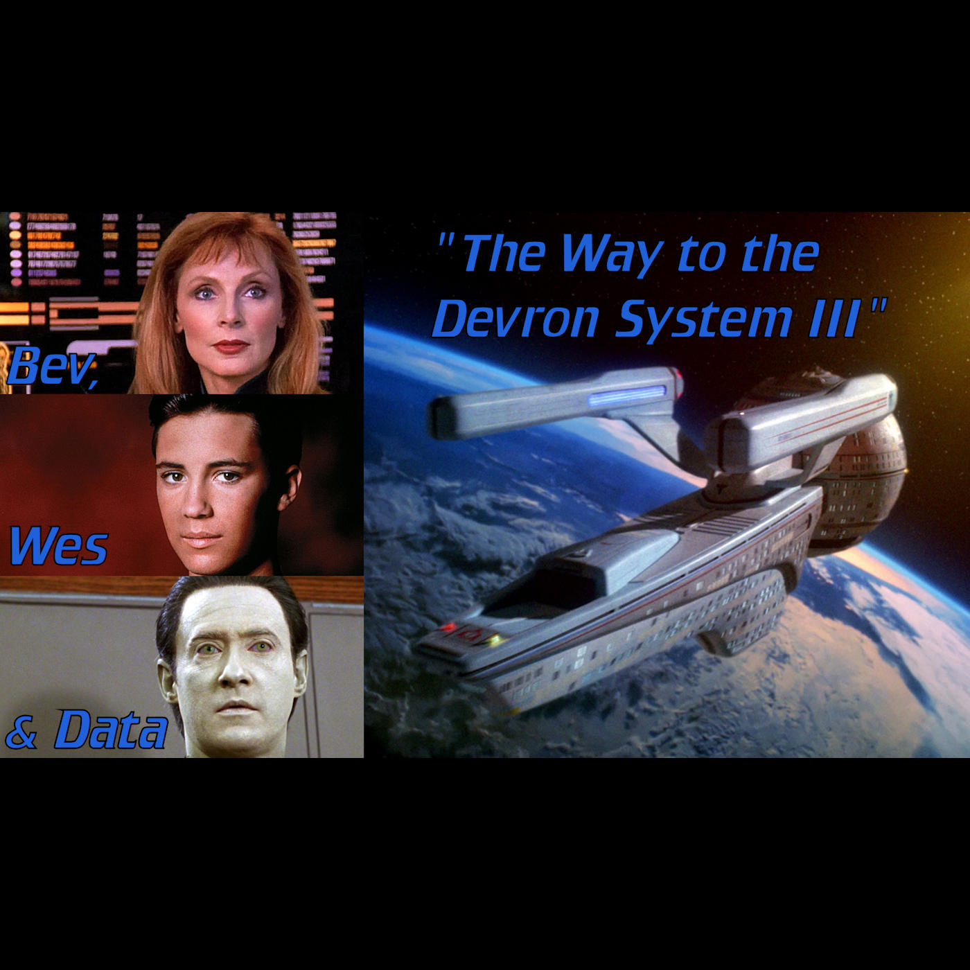 The Way to the Devron System III: Bev, Wes & Data episode artwork