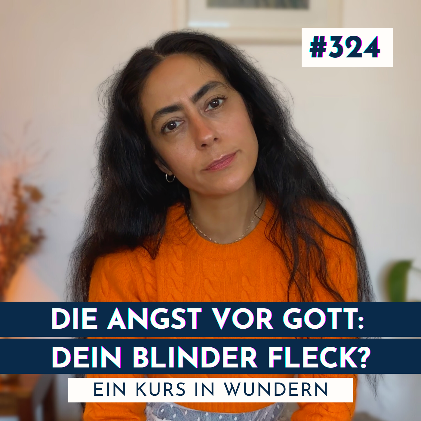 #324 Dein blinder Fleck: Die Angst vor GOTT | Ein Kurs in Wundern episode artwork