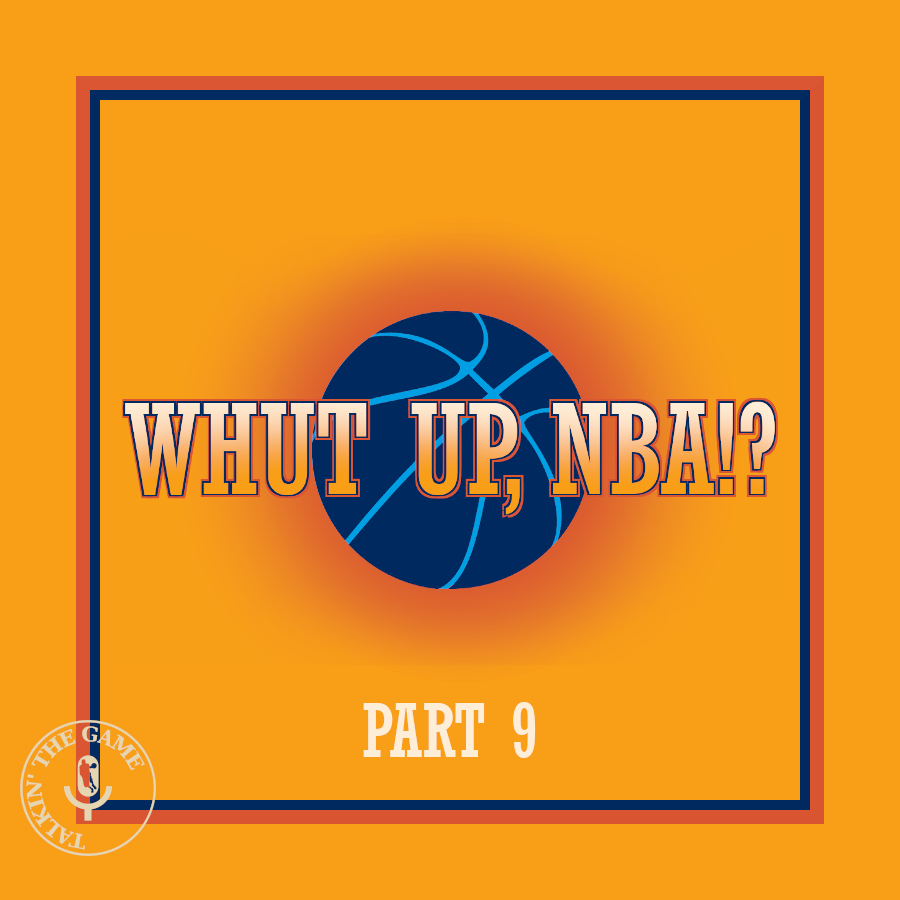 Whut up NBA!? (Ep.9)