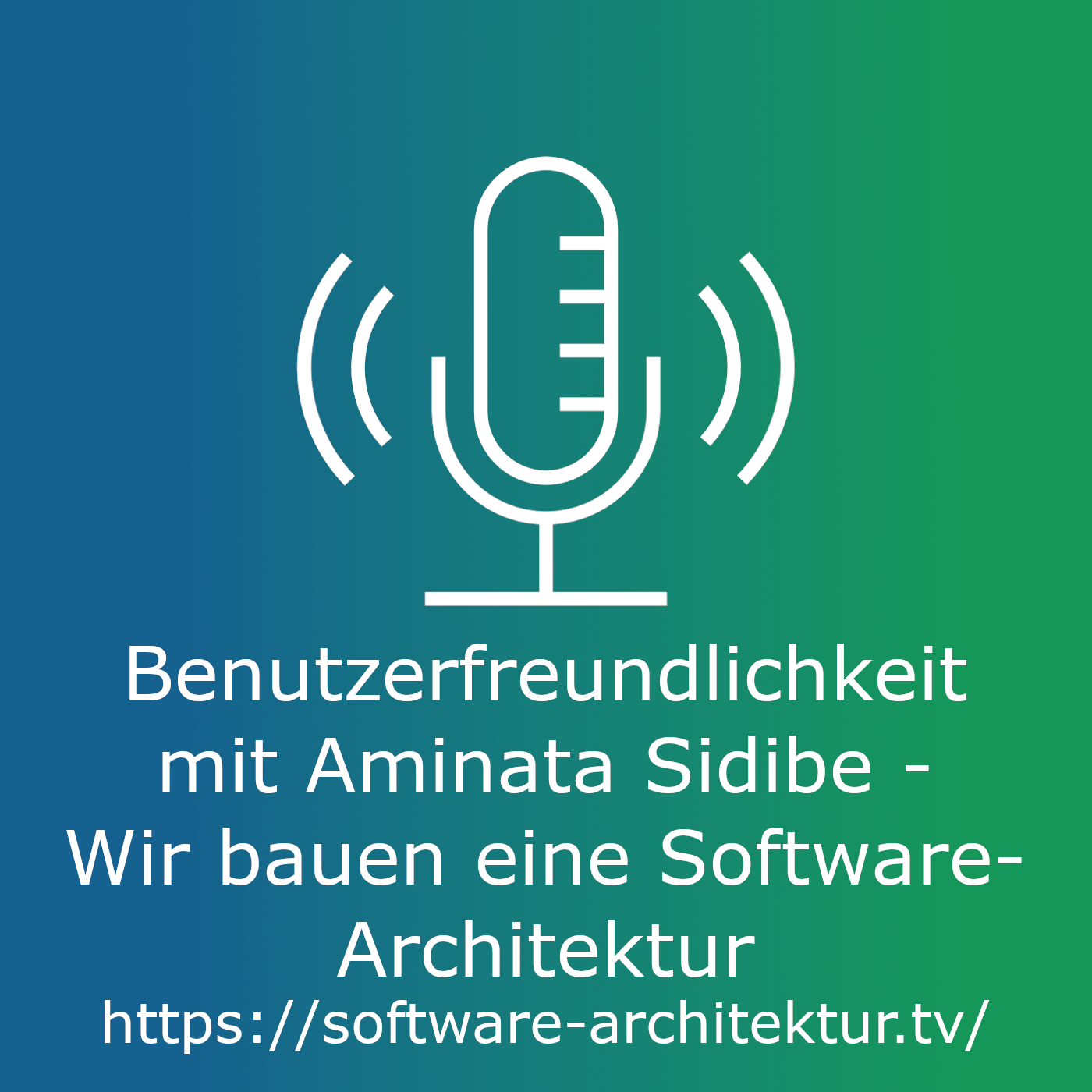Benutzerfreundlichkeit mit Aminata Sidibe - Wir bauen eine Software-Architektur episode artwork