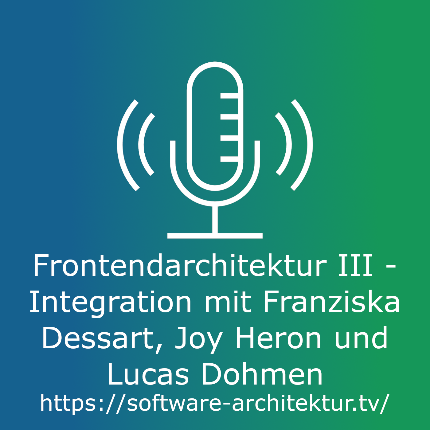 Frontendarchitektur III - Integration mit Franziska Dessart, Joy Heron und Lucas Dohmen episode artwork