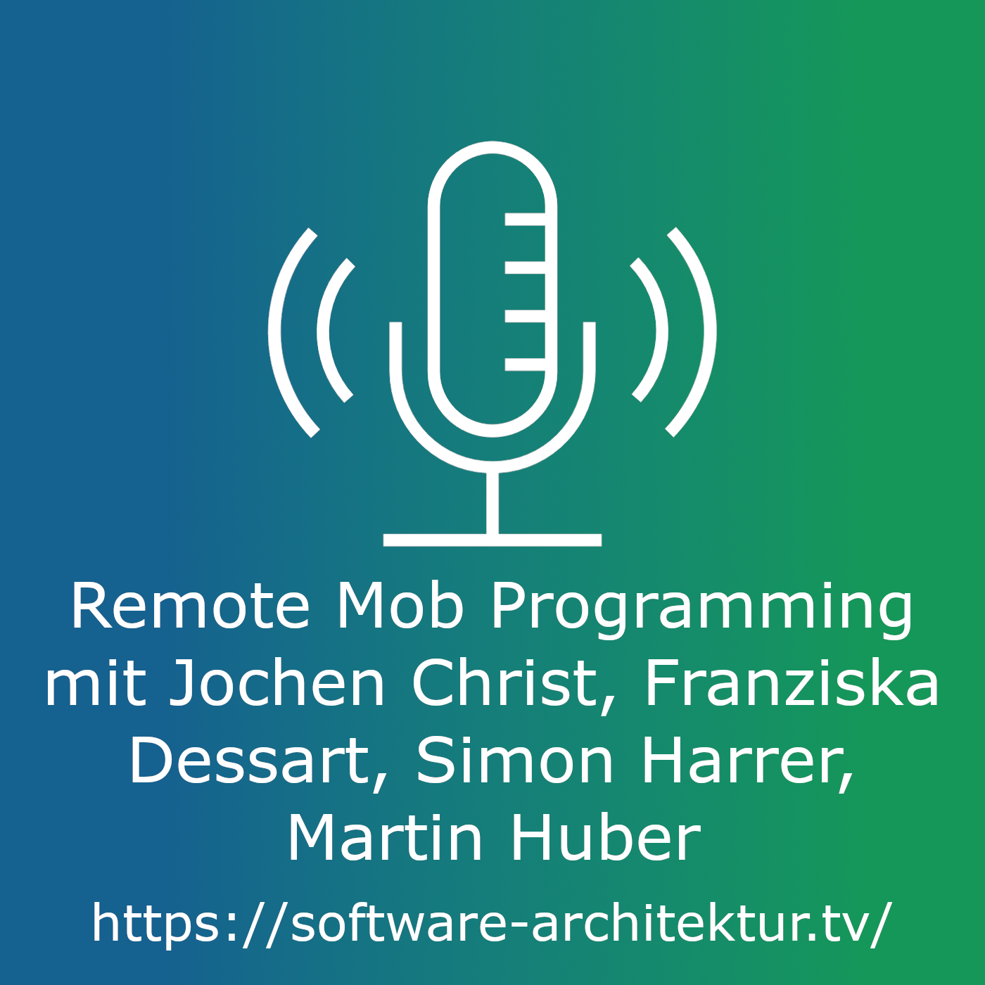 Remote Mob Programming mit Jochen Christ, Franziska Dessart, Simon Harrer, Martin Huber episode artwork