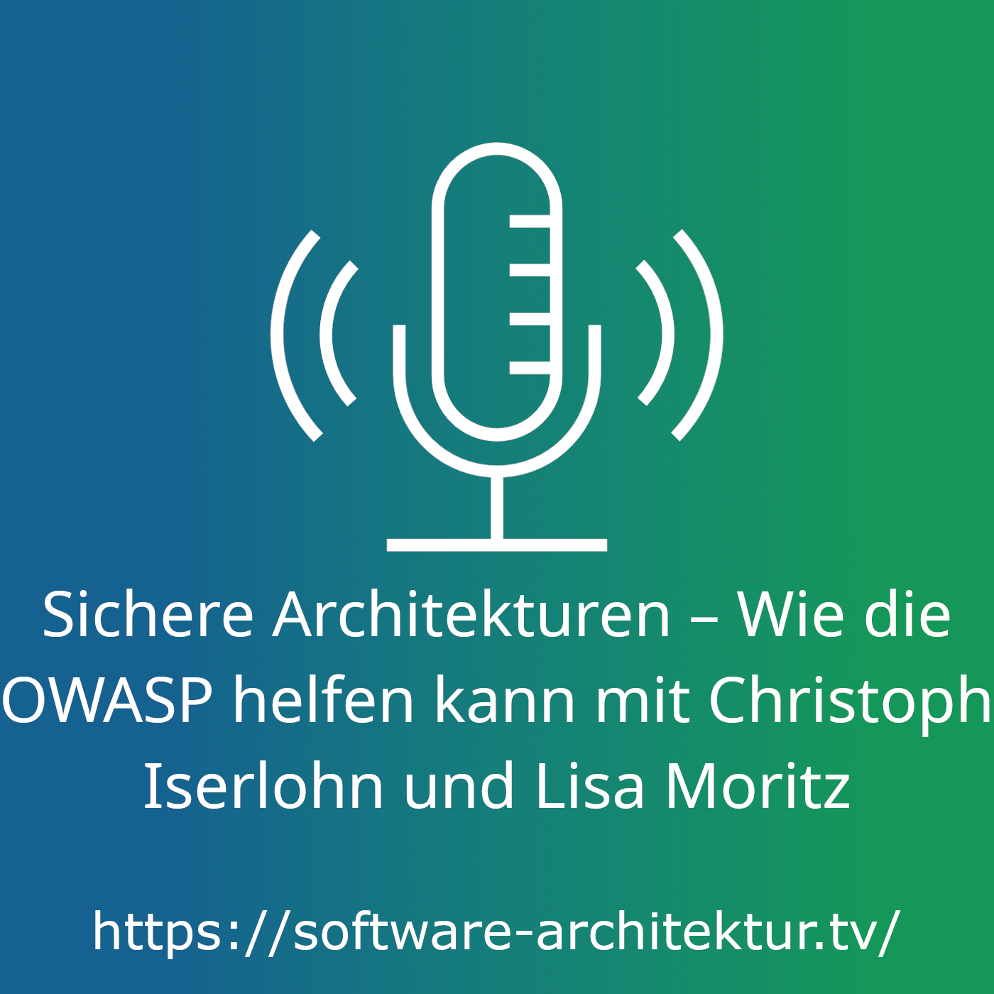 Sichere Architekturen – Wie die OWASP helfen kann Christoph Iserlohn und Lisa Moritz episode artwork