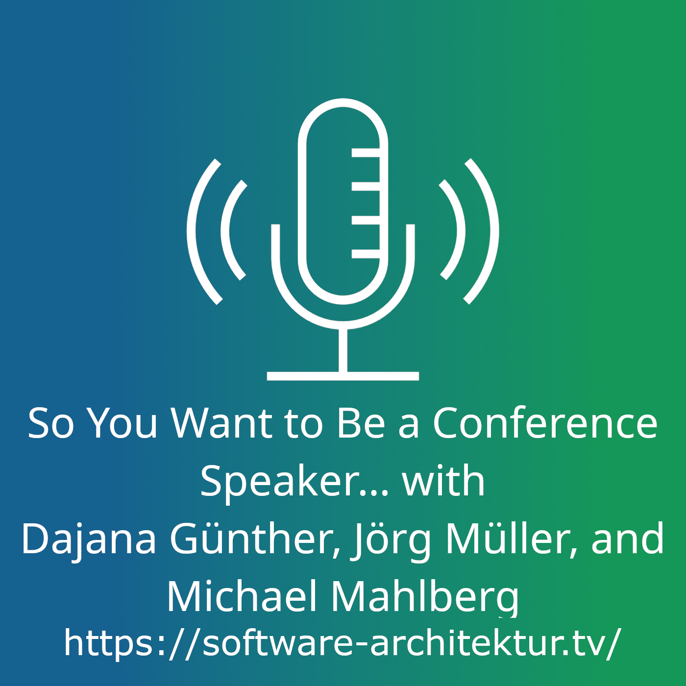 So You Want to Be a Conference Speaker... with Dajana Günther, Jörg Müller, and Michael Mahlberg episode artwork
