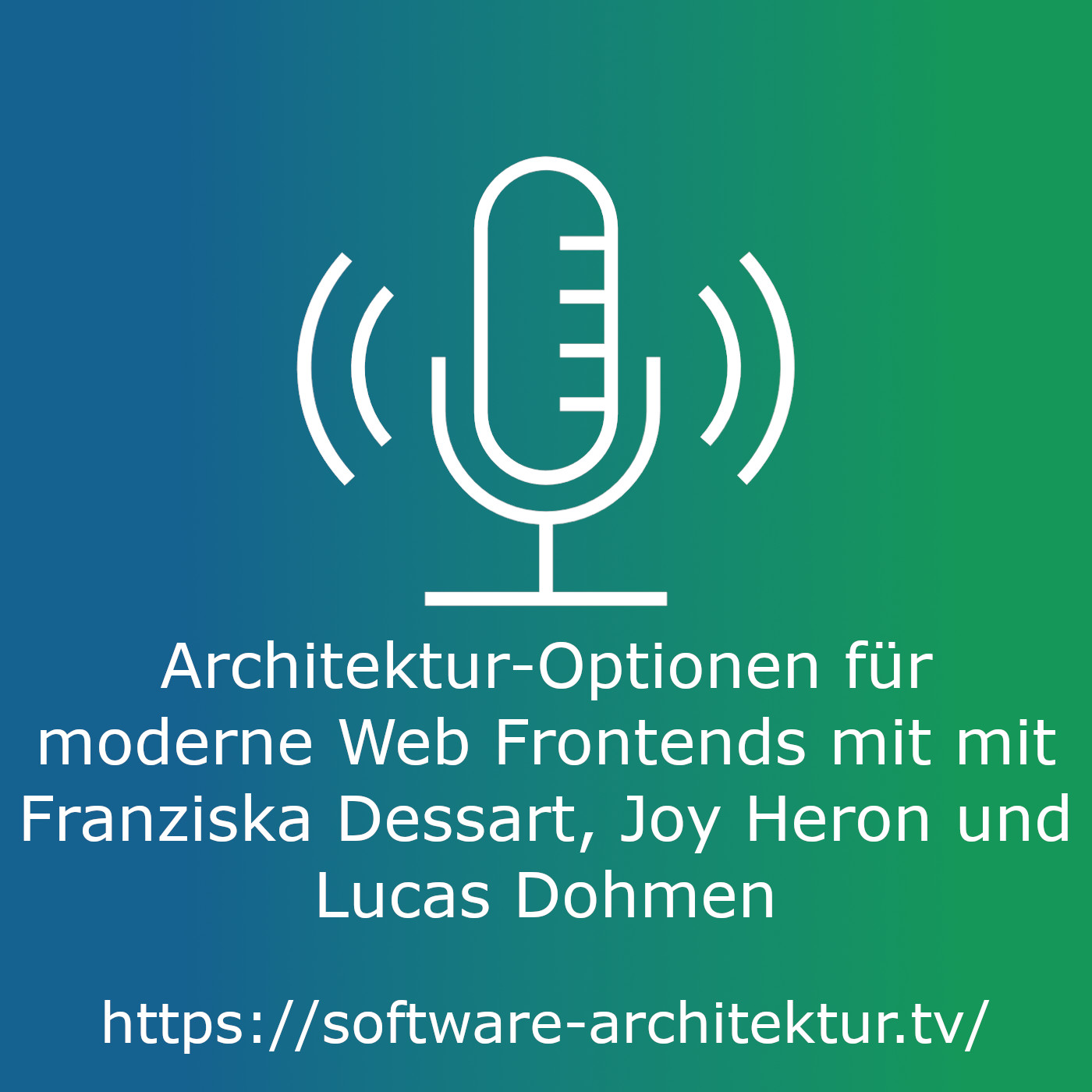 Architektur-Optionen für moderne Web Frontends mit Franziska Dessart, Joy Heron und Lucas Dohmen episode artwork