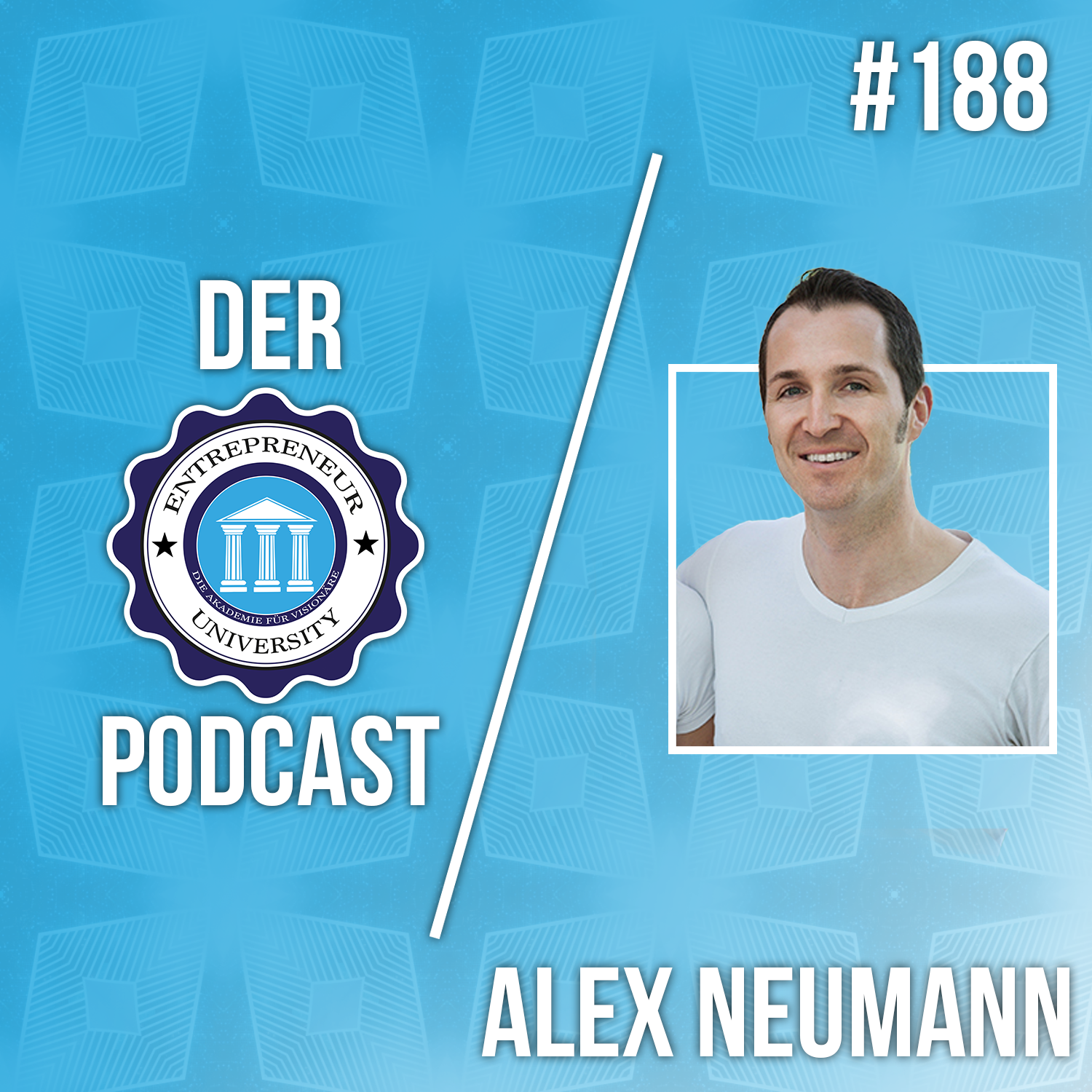 #188 - Alex Neumann - Wie du als Start Up den Markteintritt schaffst episode artwork