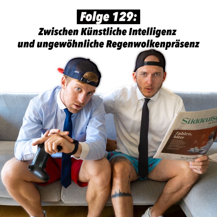 #129 Zwischen Künstliche Intelligenz und ungewöhnliche Regenwolkenpräsenz episode artwork