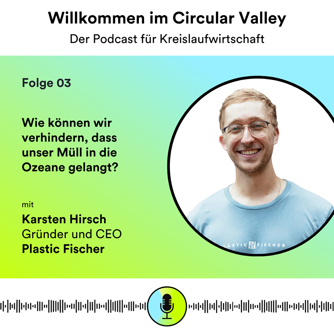 Folge 03: Wie aus Flussplastik Parkbänke und Arbeitsplätze entstehen – Karsten Hirsch über Plastic Fischer und die Verwertung von Flussabfällen episode artwork