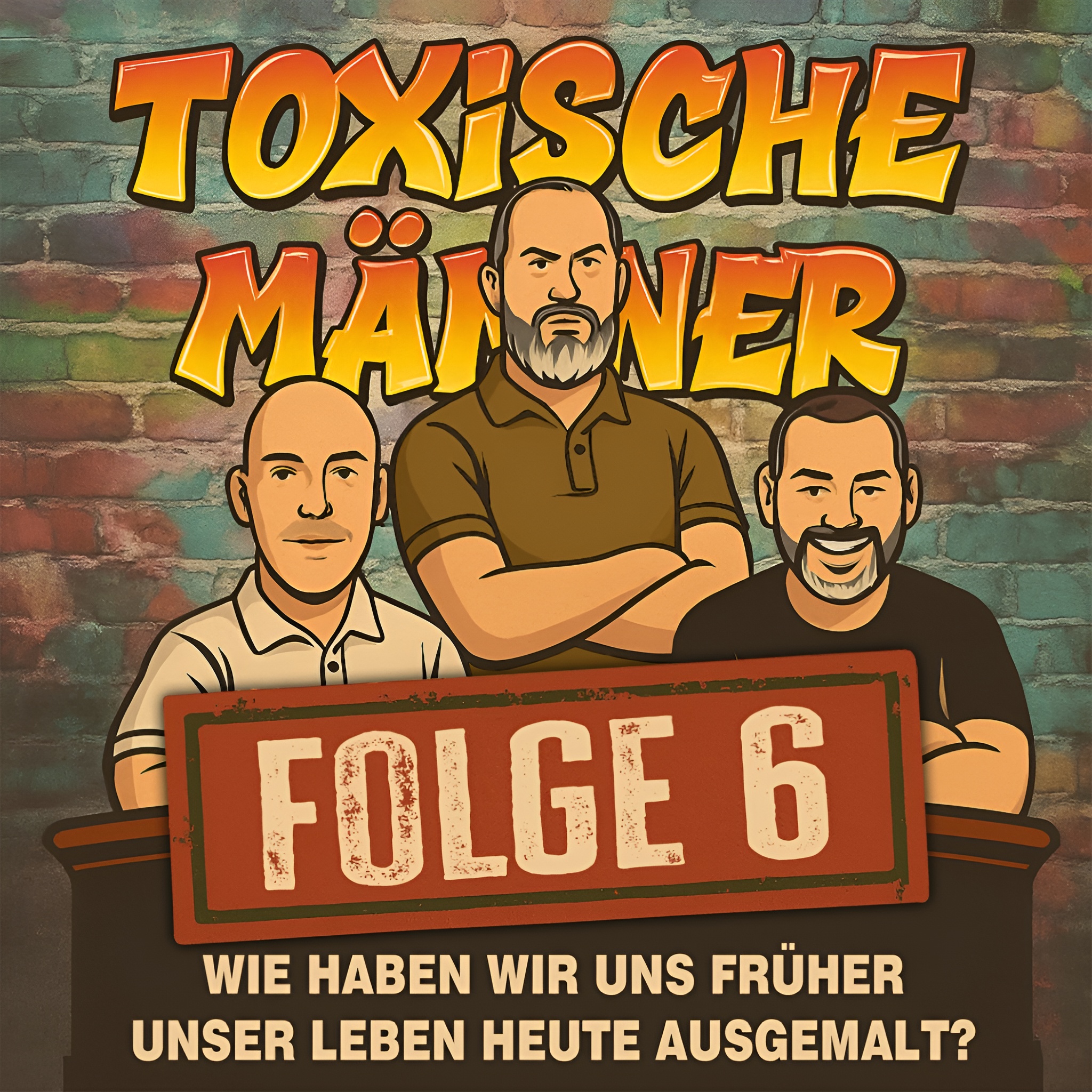 Toxische Männer Folge 6 - Was habt ihr mit 20 gedacht wo ihr heute sein werdet? episode artwork