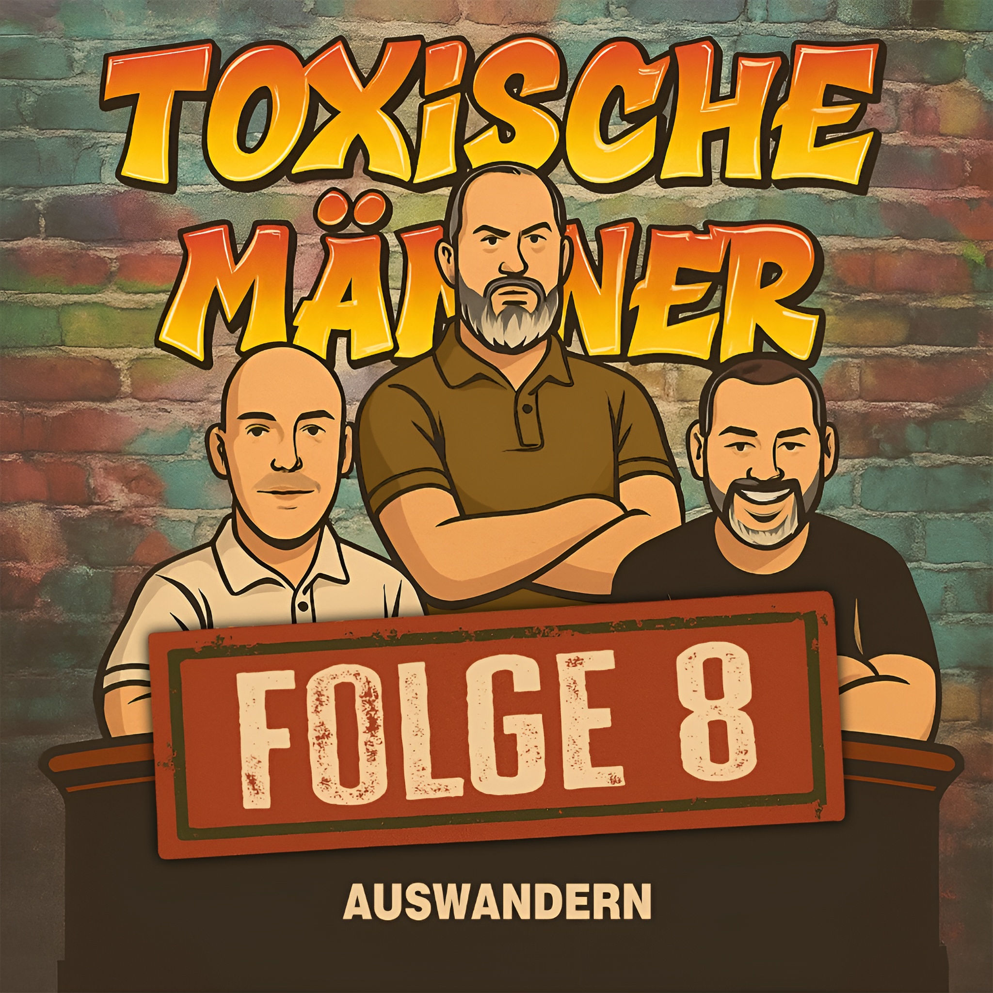Toxische Männer Folge 8 - Gott und die Welt - Auswandern episode artwork