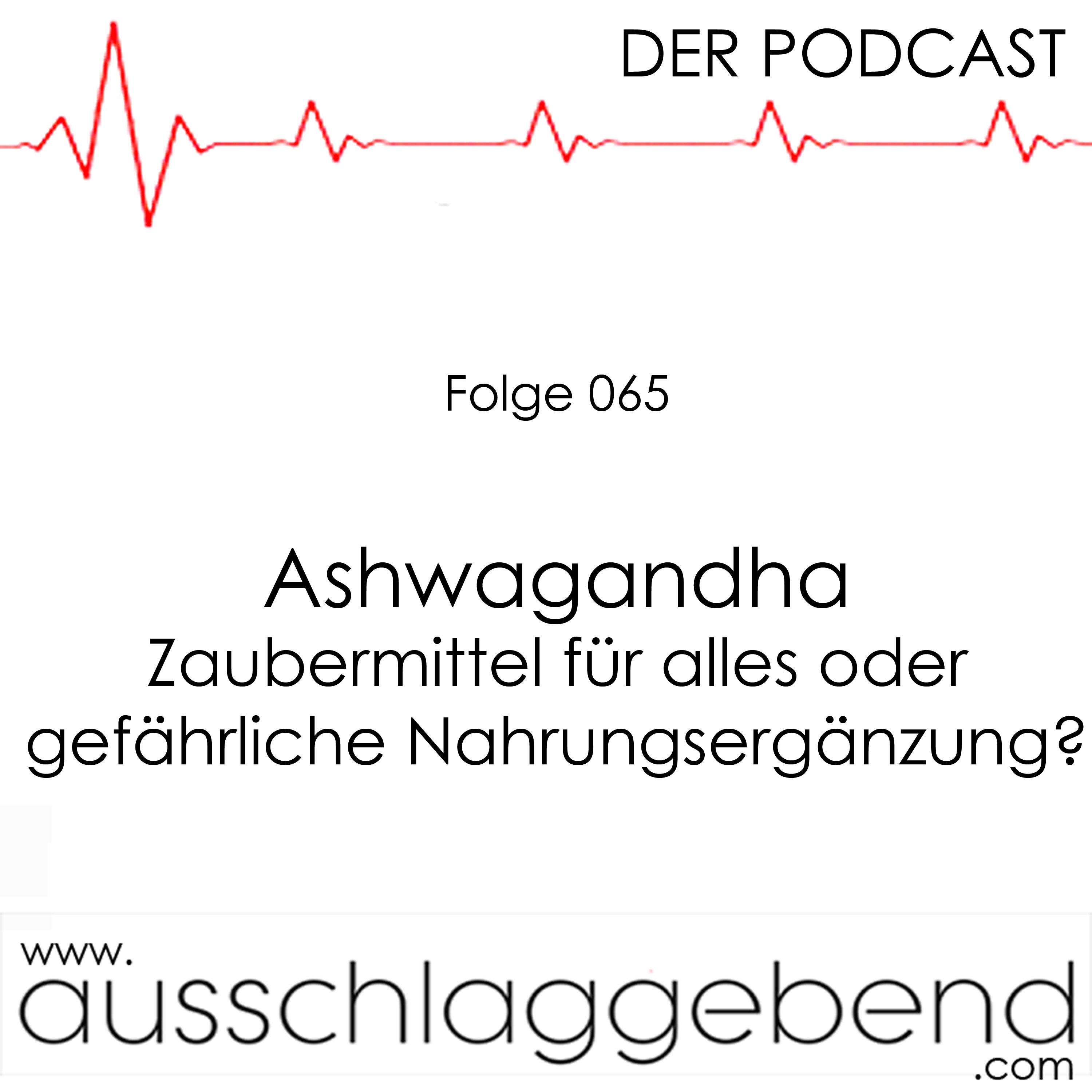 Folge 065 - Ashwagandha – Zaubermittel für alles oder gefährliche Nahrungsergänzung? episode artwork