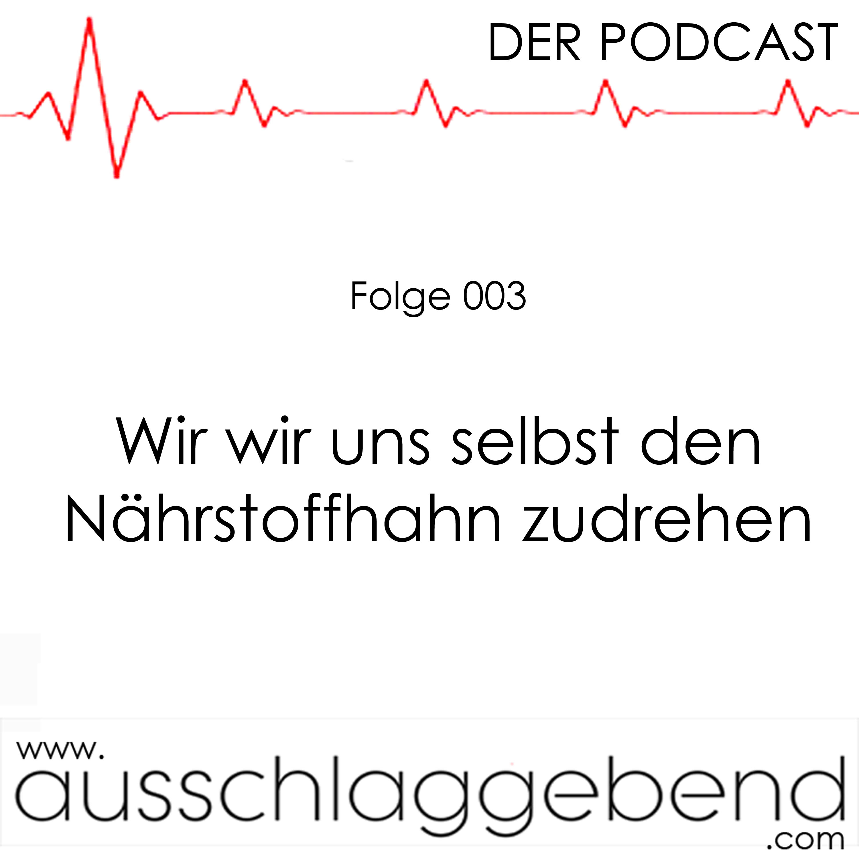 Folge 003 - Wie wir uns selbst den Nährstoffhahn zudrehen episode artwork