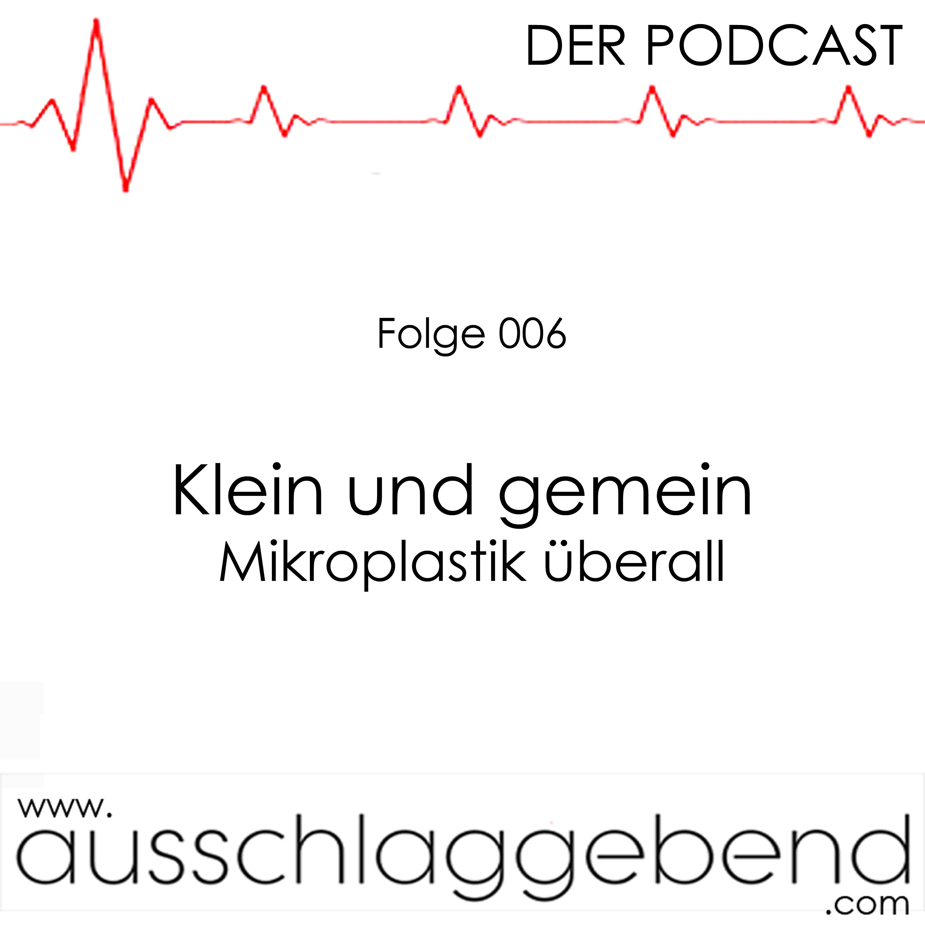 Folge 006 - Klein und gemein - Mikroplastik überall episode artwork