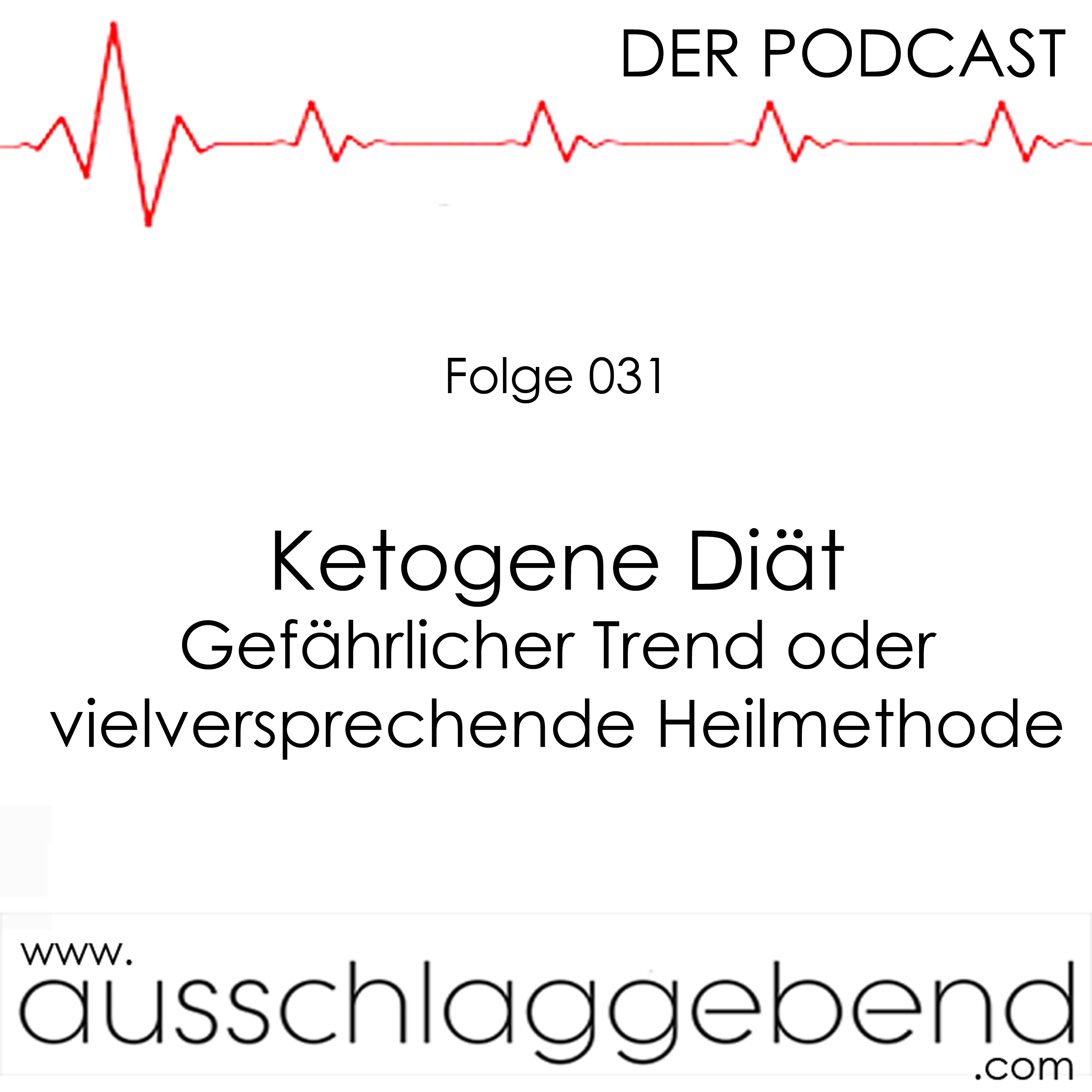 Folge 031 - Ketogene Diät - Gefährlicher Trend oder vielversprechende Heilmethode episode artwork
