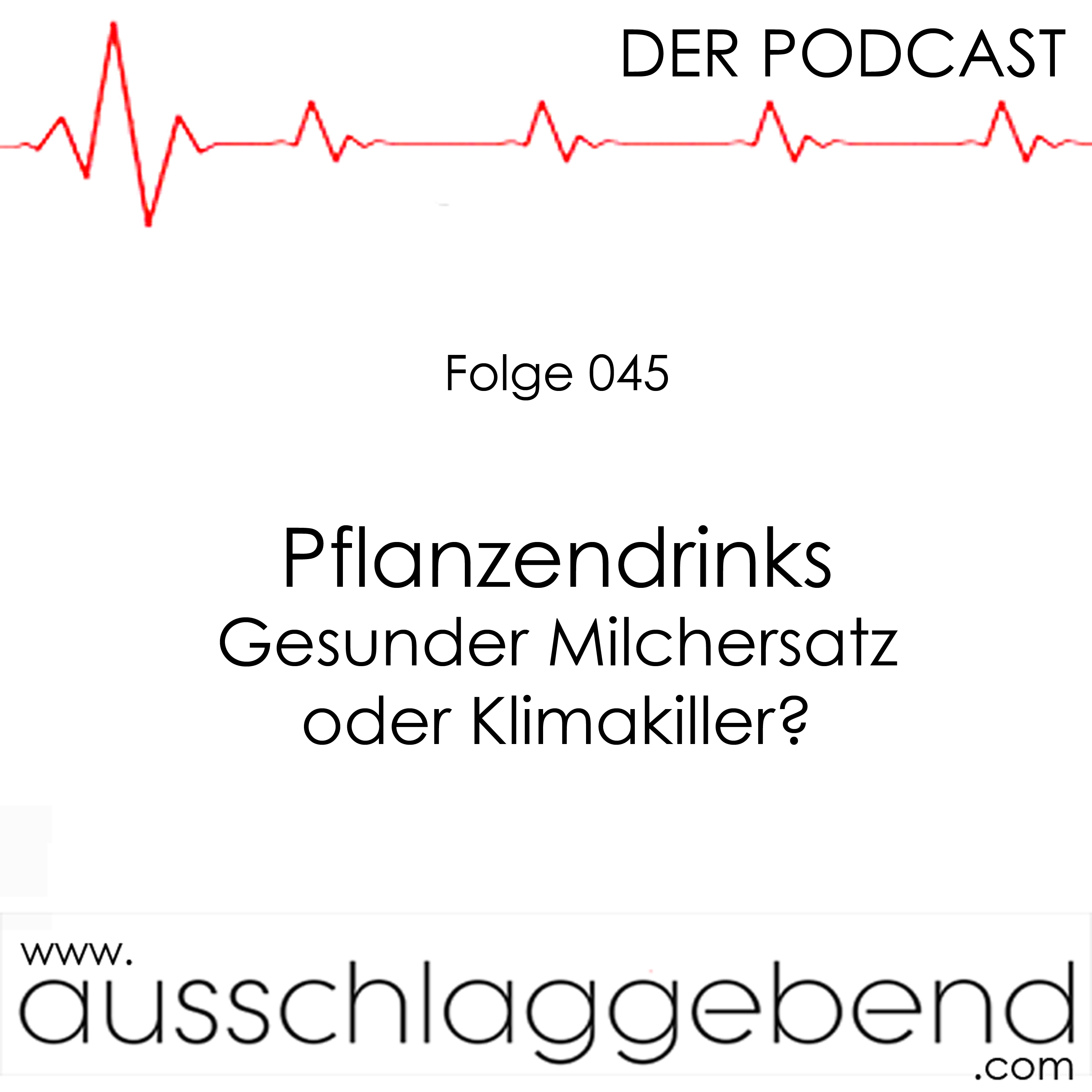 Folge 045 - Pflanzendrinks – Gesunder Milchersatz oder Klimakiller? episode artwork