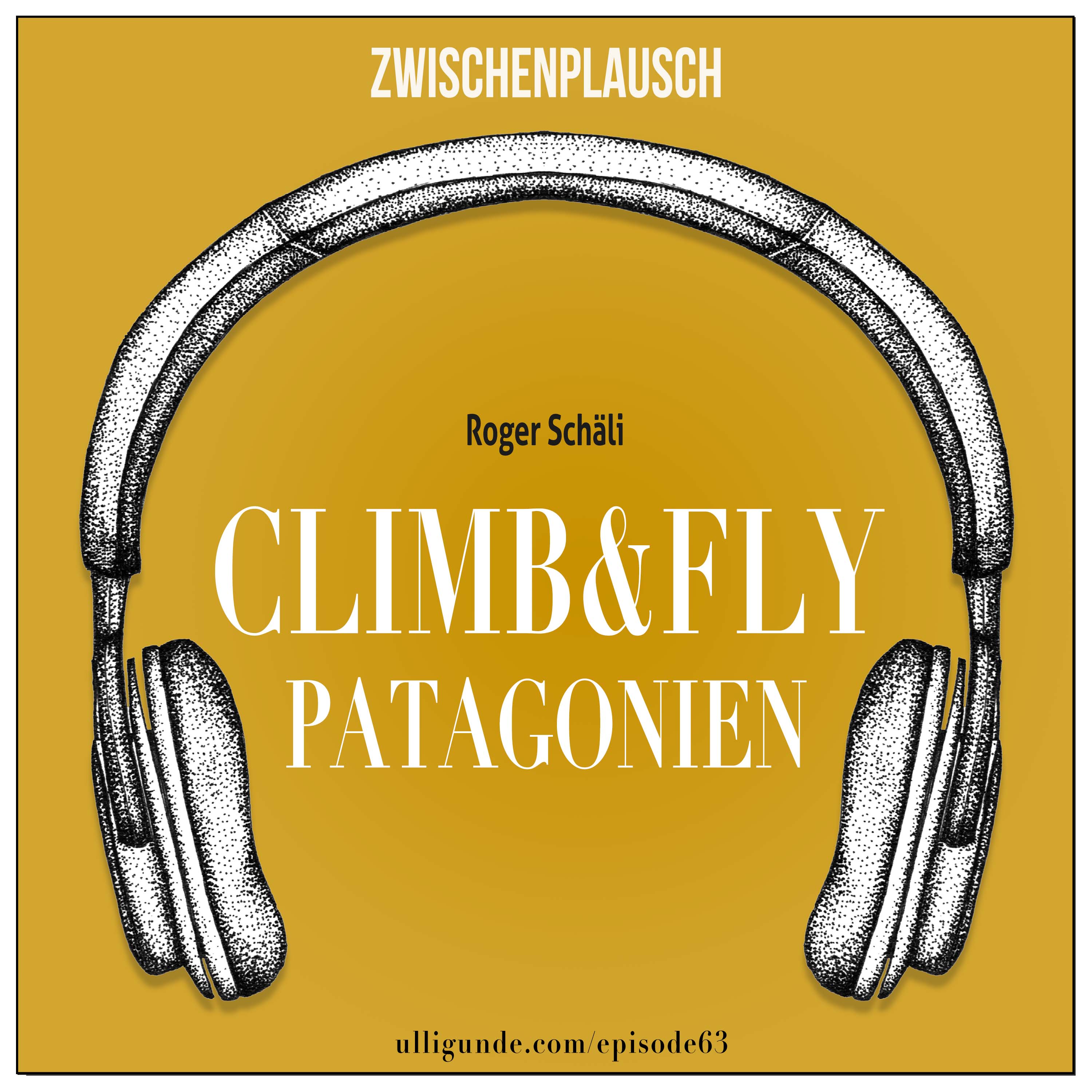 Zp63: Climb&Fly Patagonien (Roger Schäli) episode artwork