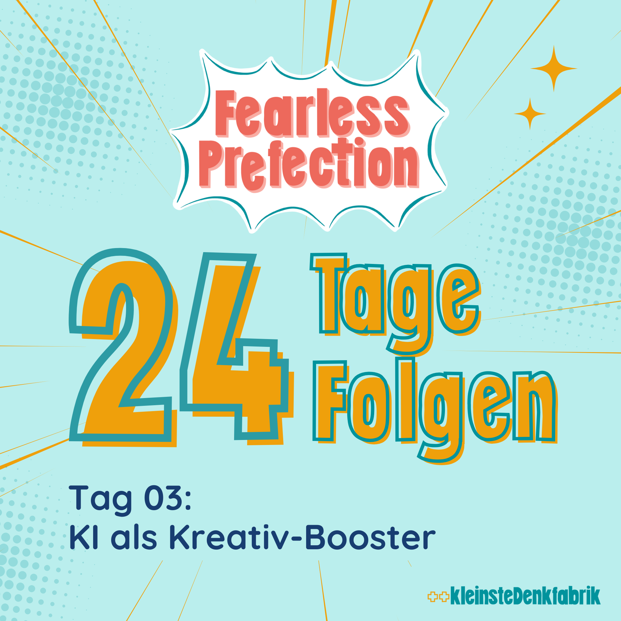 Tag 03:  KI als Kreativ-Booster - 24 Tage 24 Folgen- Fearless Prefection episode artwork
