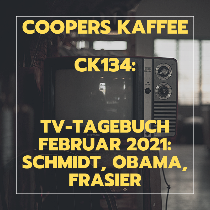 CK134: TV-Tagebuch Februar 2021 – Schmidt, Obama, Frasier episode artwork