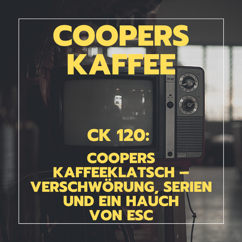 CK120: Coopers Kaffeeklatsch – Verschwörung, Serien und ein Hauch von ESC episode artwork
