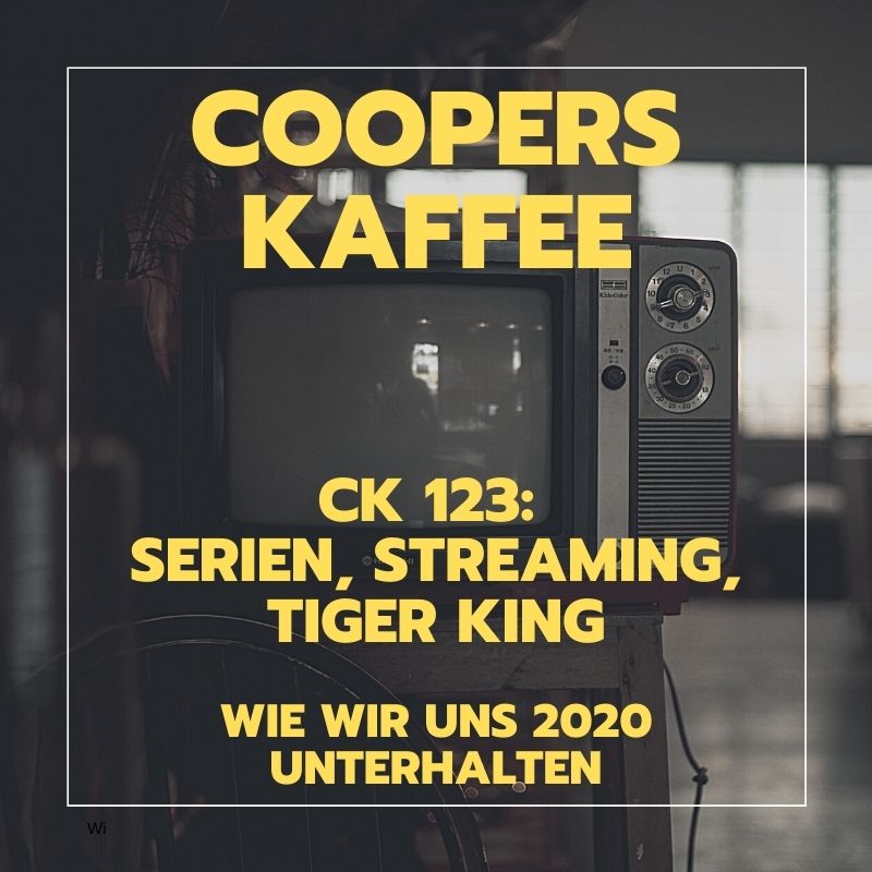 CK123: Serien, Streaming, Tiger King – Wie wir uns 2020 unterhalten episode artwork