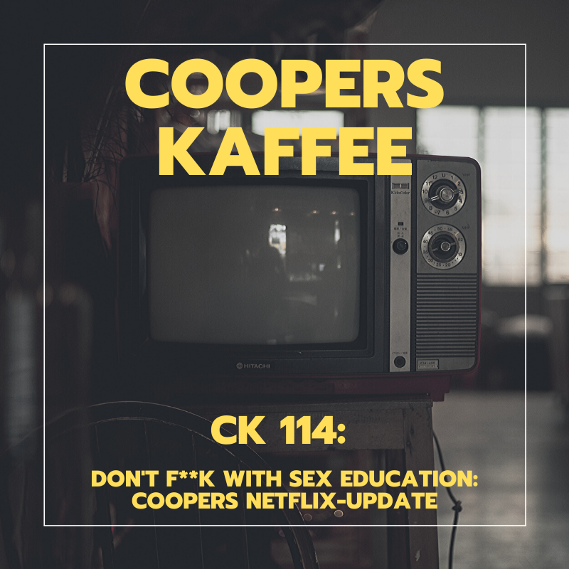 CK114: Dont f**k with Sex Education - Coopers Netflix-Update episode artwork