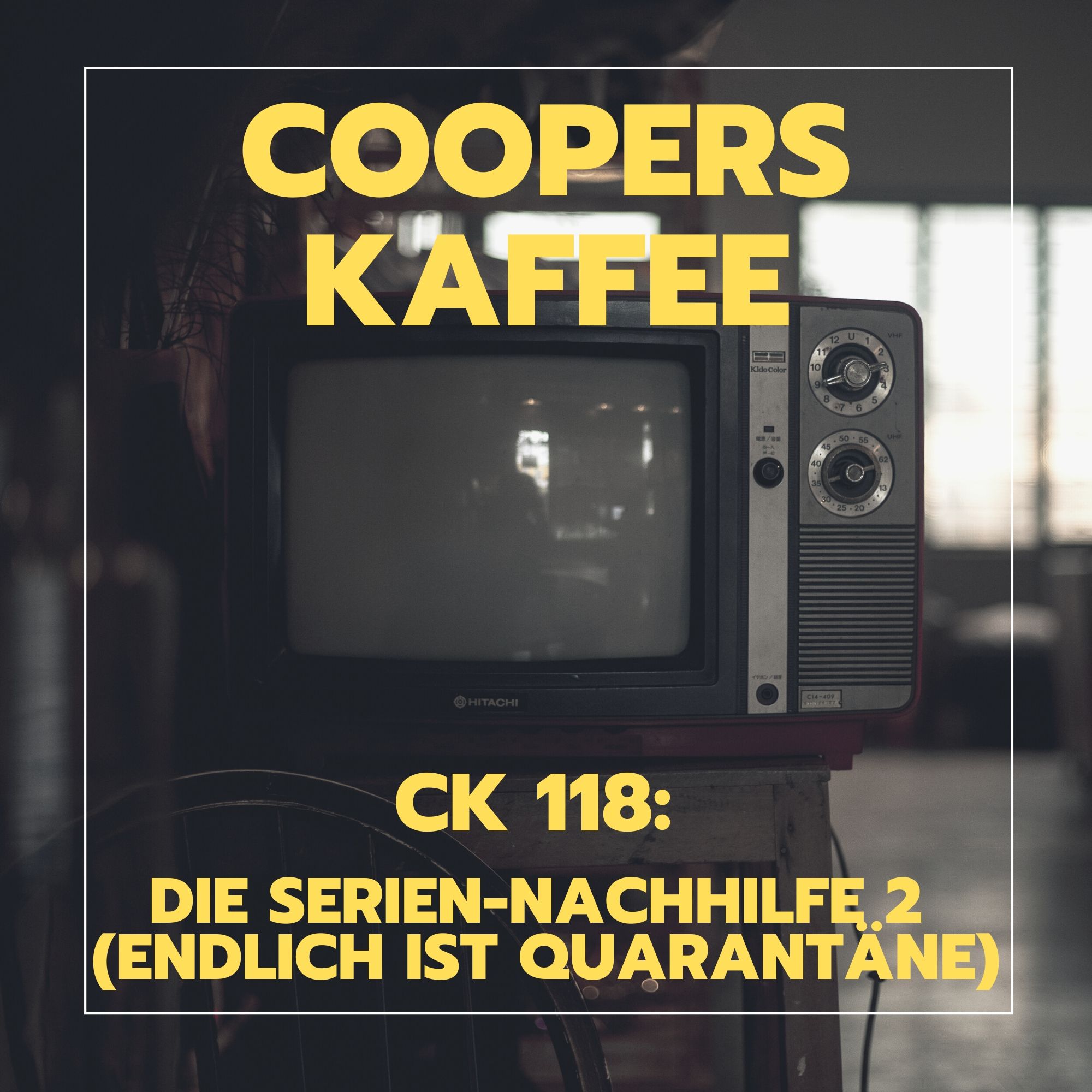 CK118: Serien-Nachhilfe 2 (Endlich ist Quarantäne) episode artwork