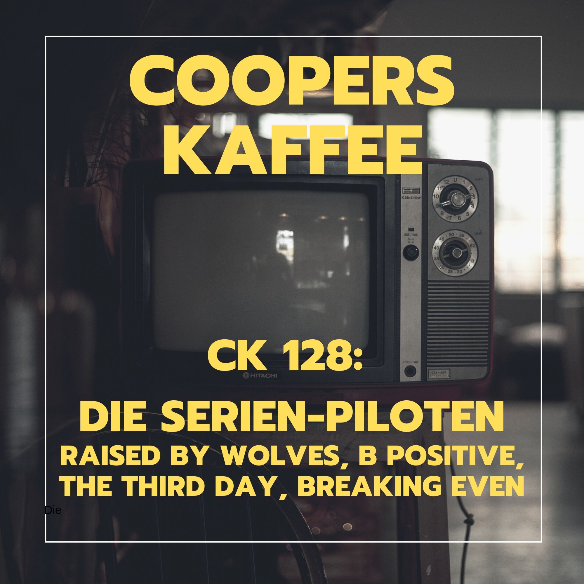 CK128: Die Serien-Piloten – Raised by Wolves, B Positive, The Third Day, Breaking Even episode artwork