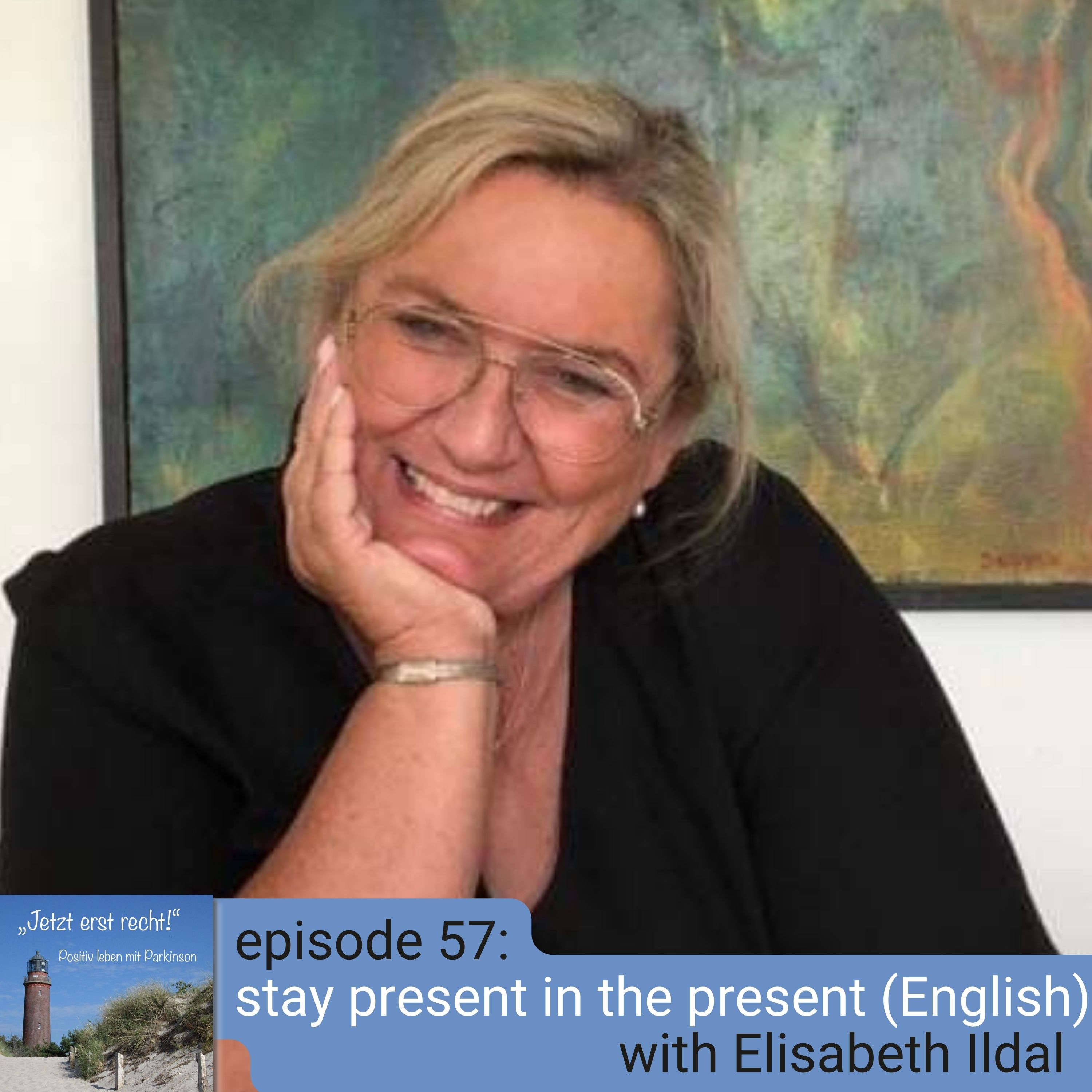 Special Episode 57 - Stay present in the present with Elisabeth Ildal (ENGLISH) episode artwork