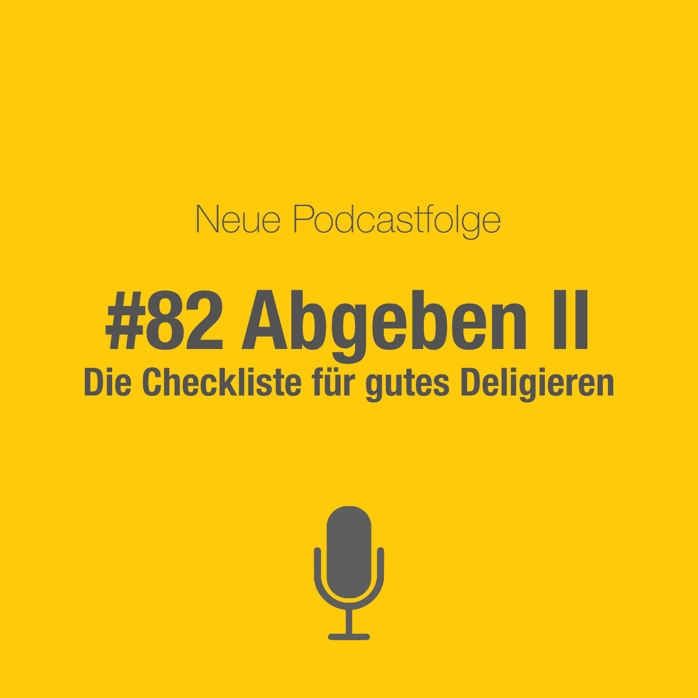 #82 Abgeben II: Die Checkliste für gutes Delegieren episode artwork