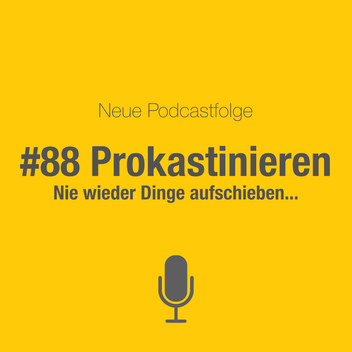 #88 Prokrastinieren: Nie wieder Dinge aufschieben episode artwork