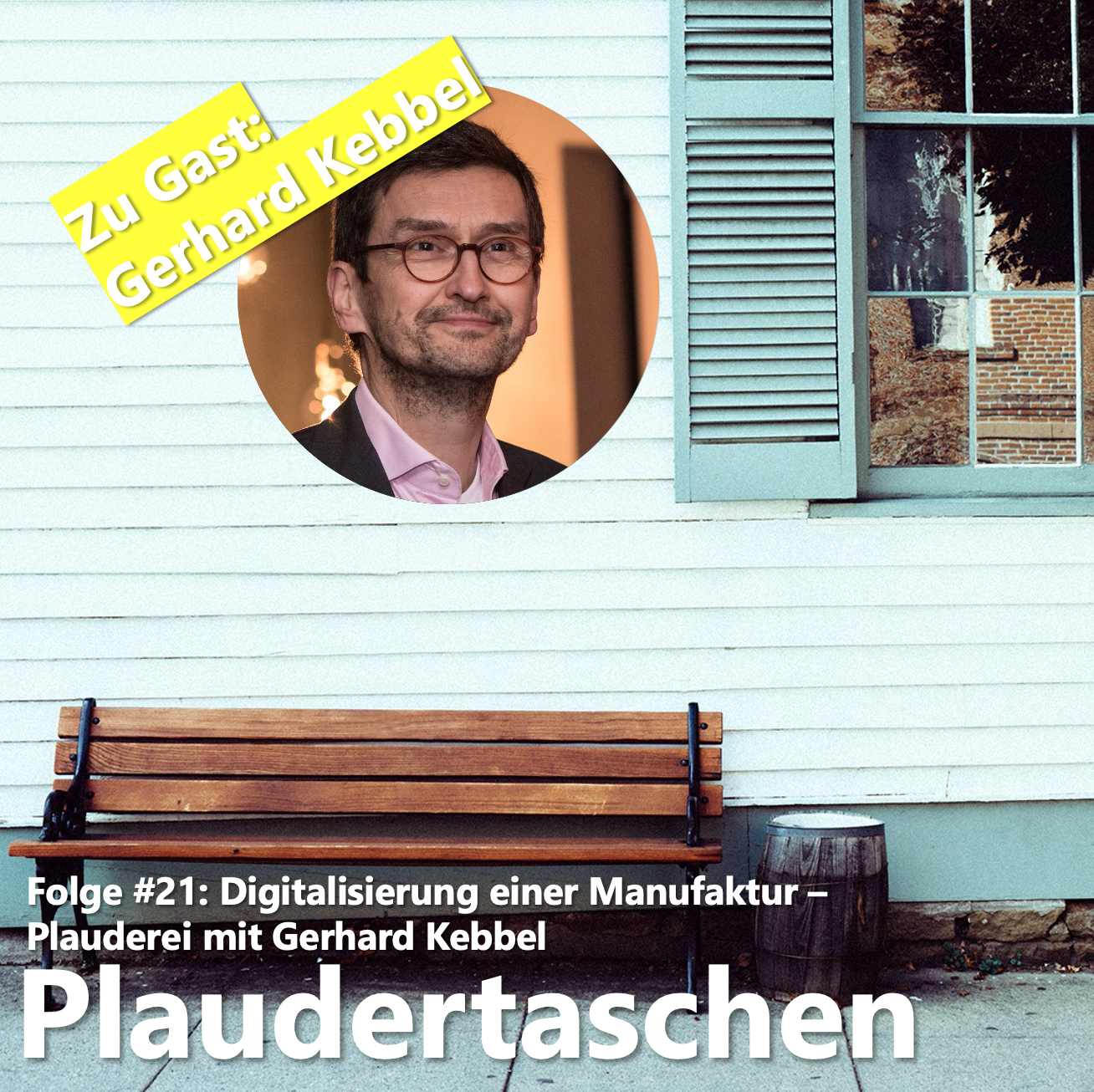 #21 - Digitalisierung einer Manufaktur - Plauderei mit Gerhard Kebbel episode artwork
