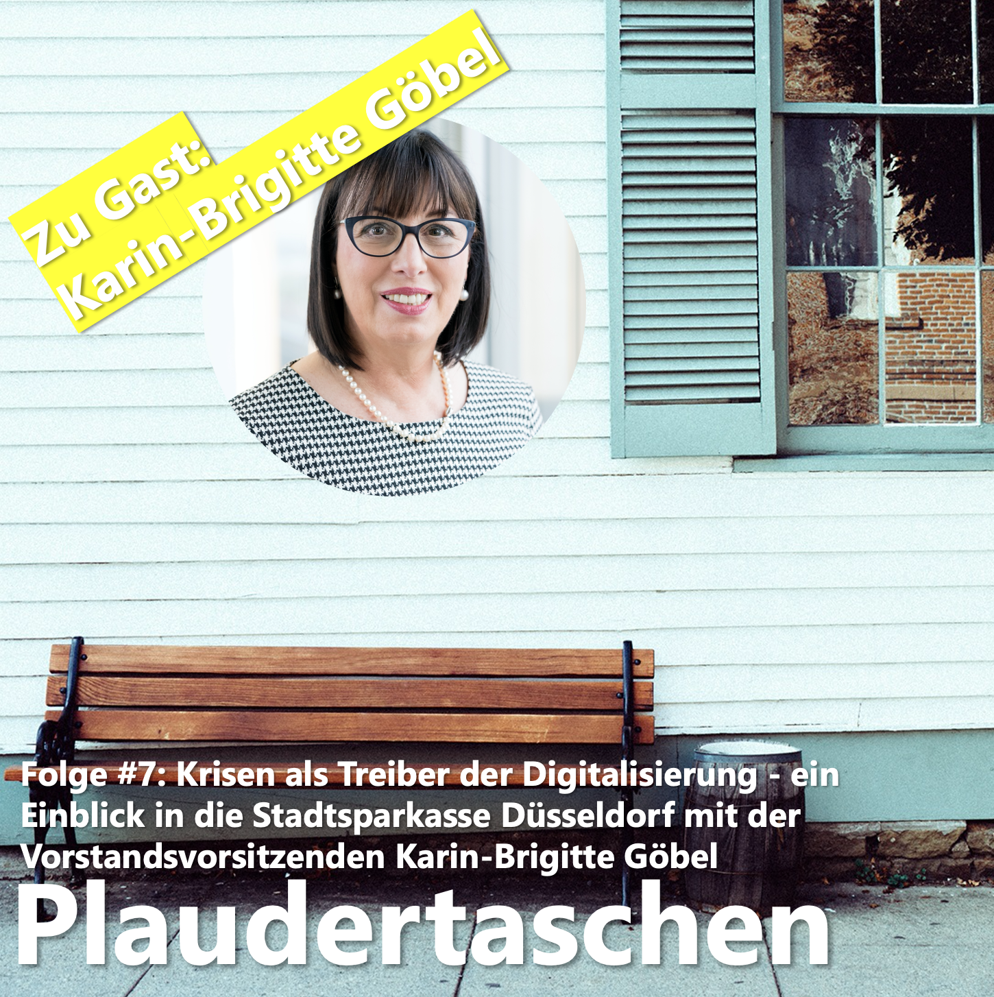 #7 - Krisen als Treiber der Digitalisierung - ein Einblick in die Stadtsparkasse Düsseldorf mit der Vorstandsvorsitzenden Karin-Brigitte Göbel episode artwork
