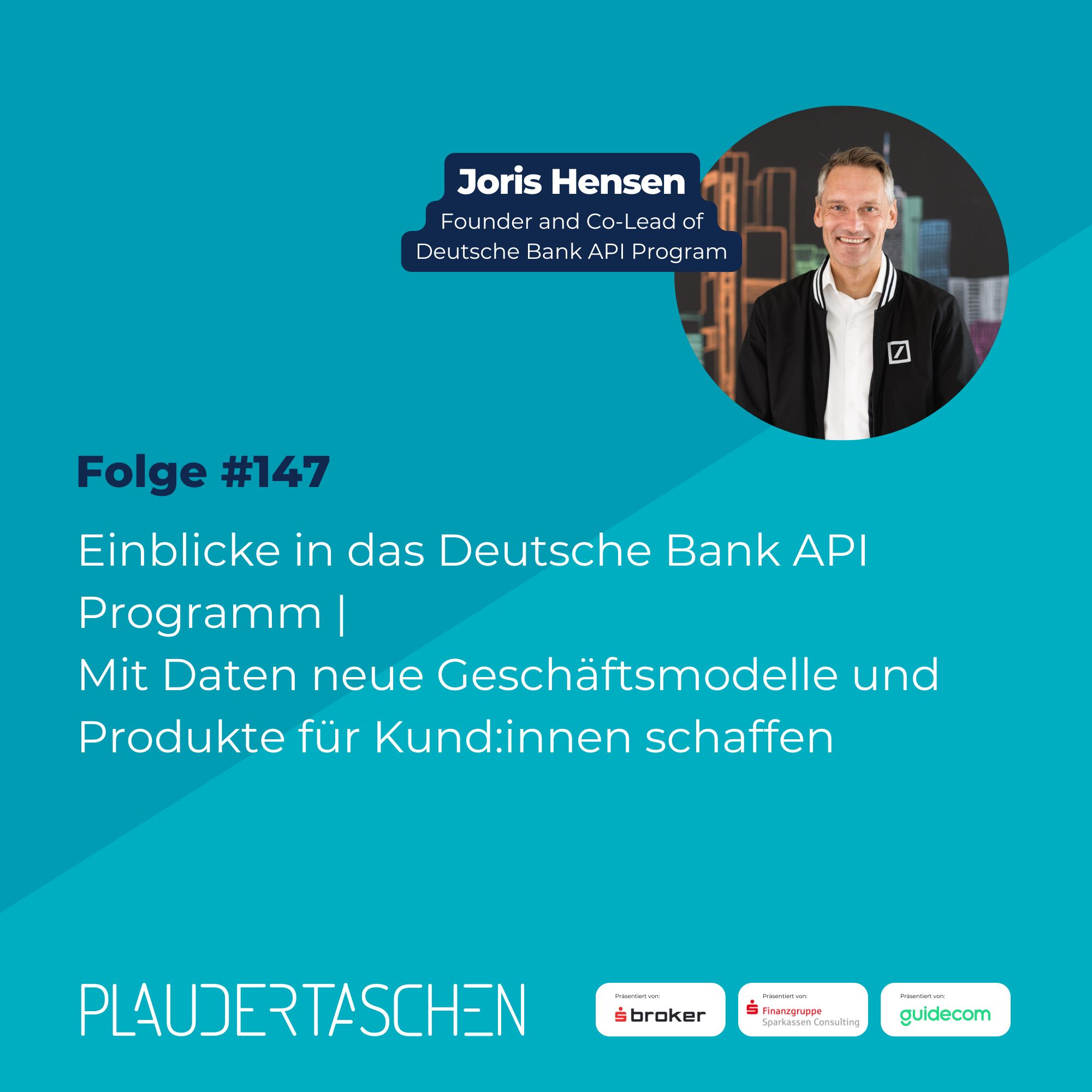 #147 - Einblicke in das Deutsche Bank API Programm |  Mit Daten neue Geschäftsmodelle und Produkte für Kund:innen schaffen episode artwork
