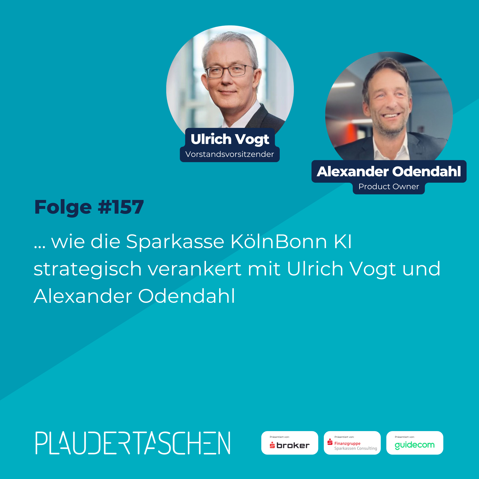 #157 - …wie die Sparkasse KölnBonn KI strategisch verankert mit VV Ulrich Voigt und Product Owner Alexander Odendahl episode artwork