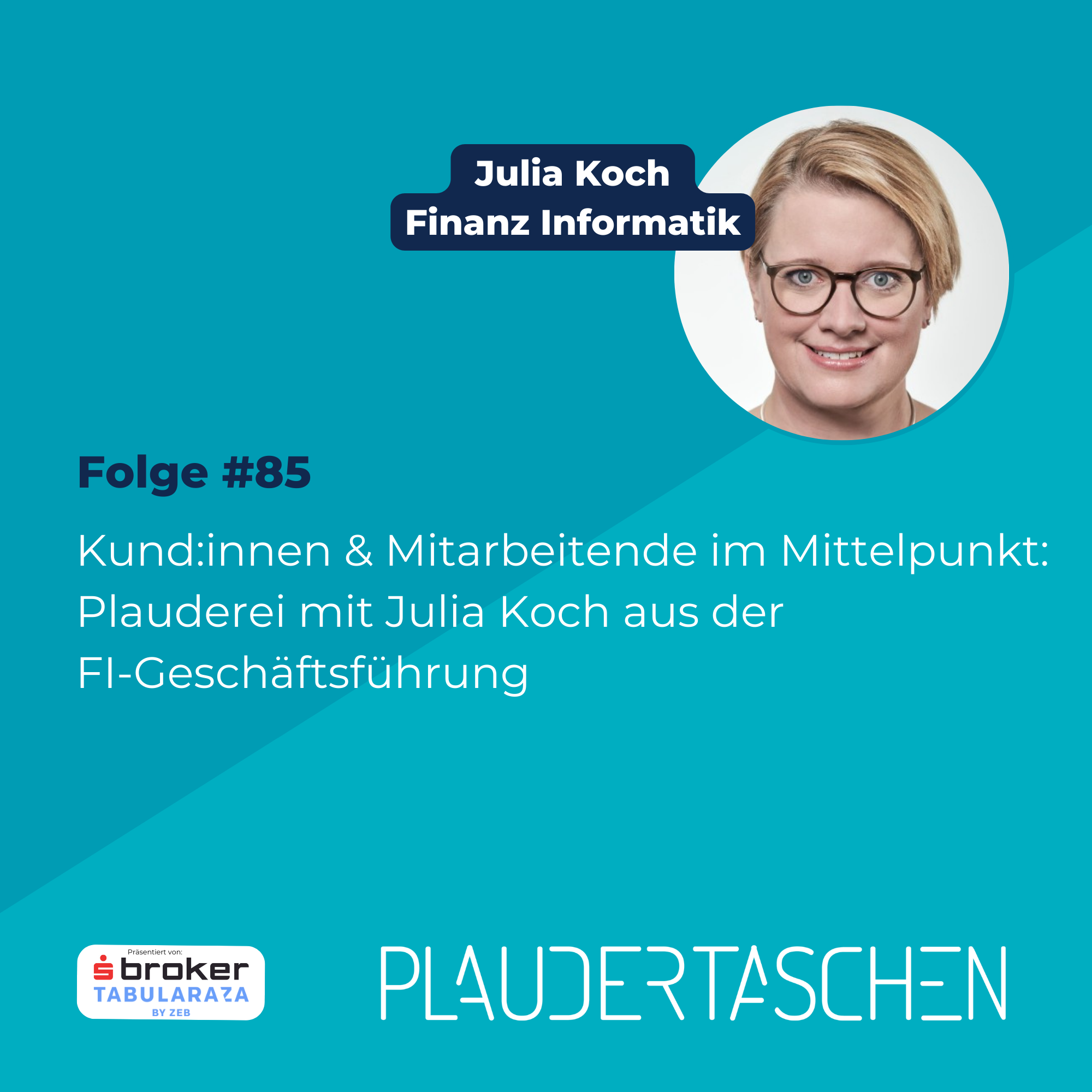 #85 - Kund:innen & Mitarbeitende im Mittelpunkt: Plauderei mit Julia Koch aus der FI-Geschäftsführung episode artwork