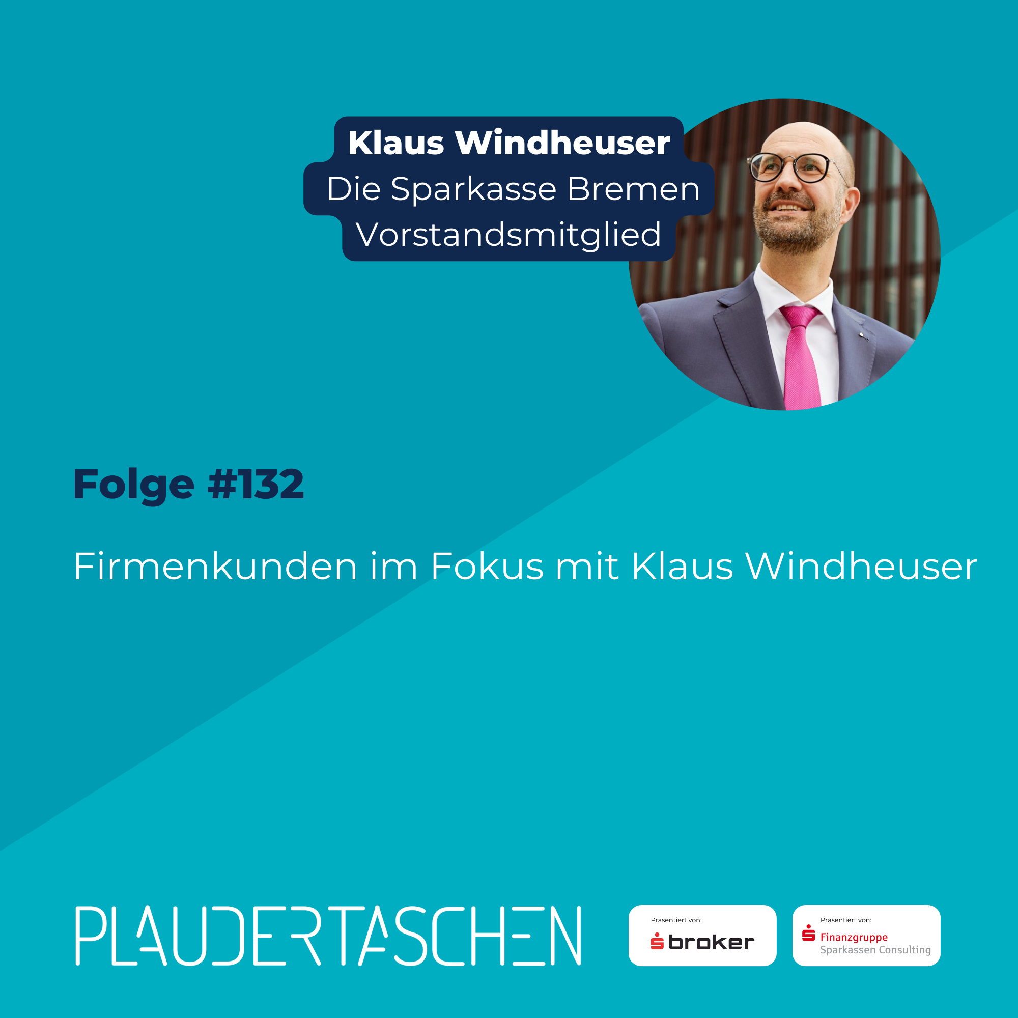 #132 - Firmenkunden im Fokus mit Klaus Windheuser, Firmenkundenvorstand Sparkasse Bremen episode artwork