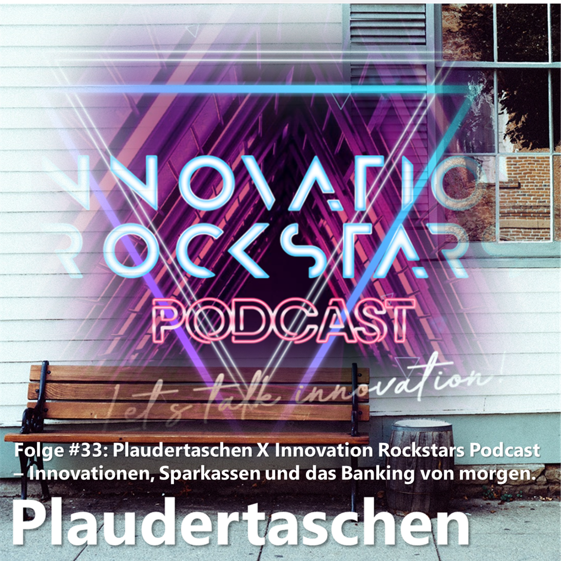 #33 - Plaudertaschen X Innovation Rockstars Podcast – Innovationen, Sparkassen und das Banking von morgen. episode artwork