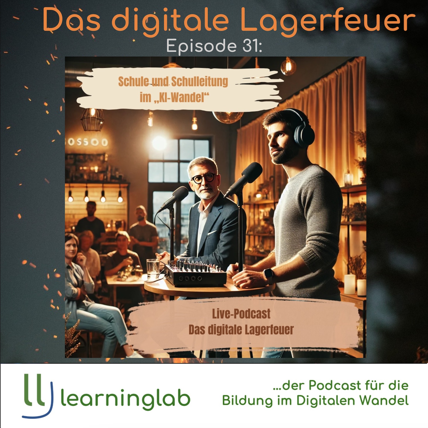 Das digitale Lagerfeuer - Folge 31 - LIVE-Folge - Schule und Schulleitung im „KI-Wandel“ episode artwork