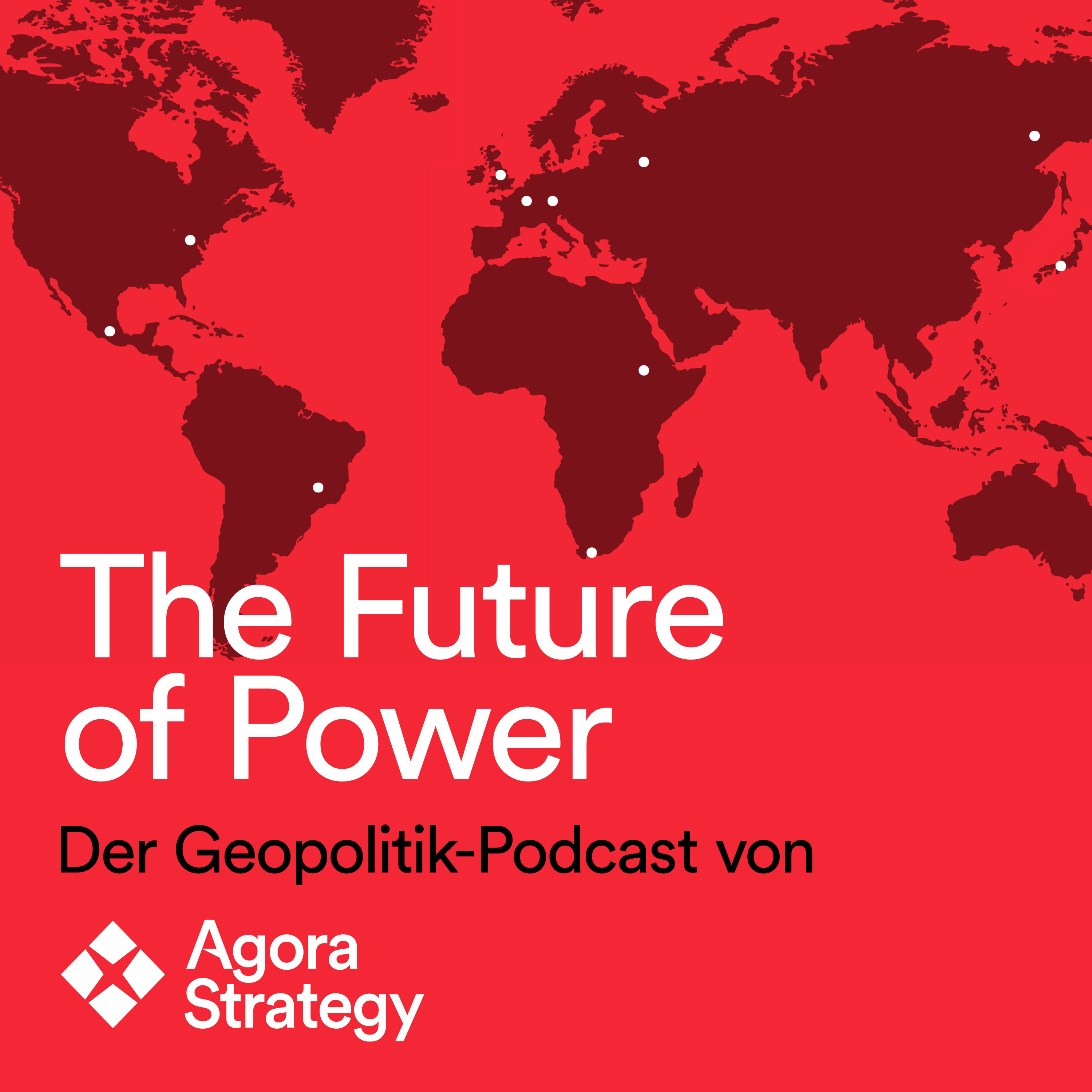 The Future of Power - Der Geopolitik Podcast von Agora Strategy