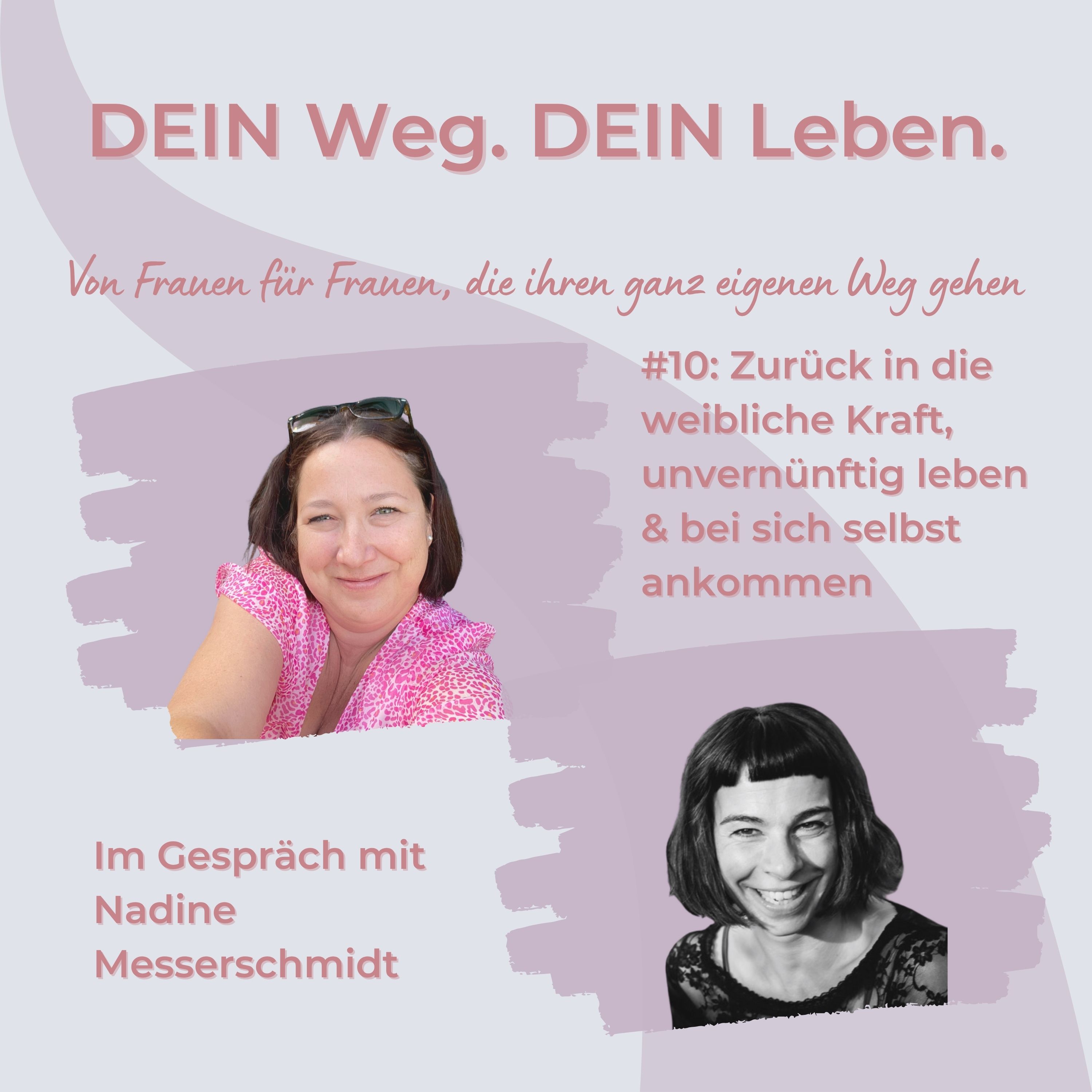 #10: Zurück in die weibliche Kraft, unvernünftig leben & bei sich selbst ankommen - Im Gespräch mit Nadine Messerschmidt episode artwork