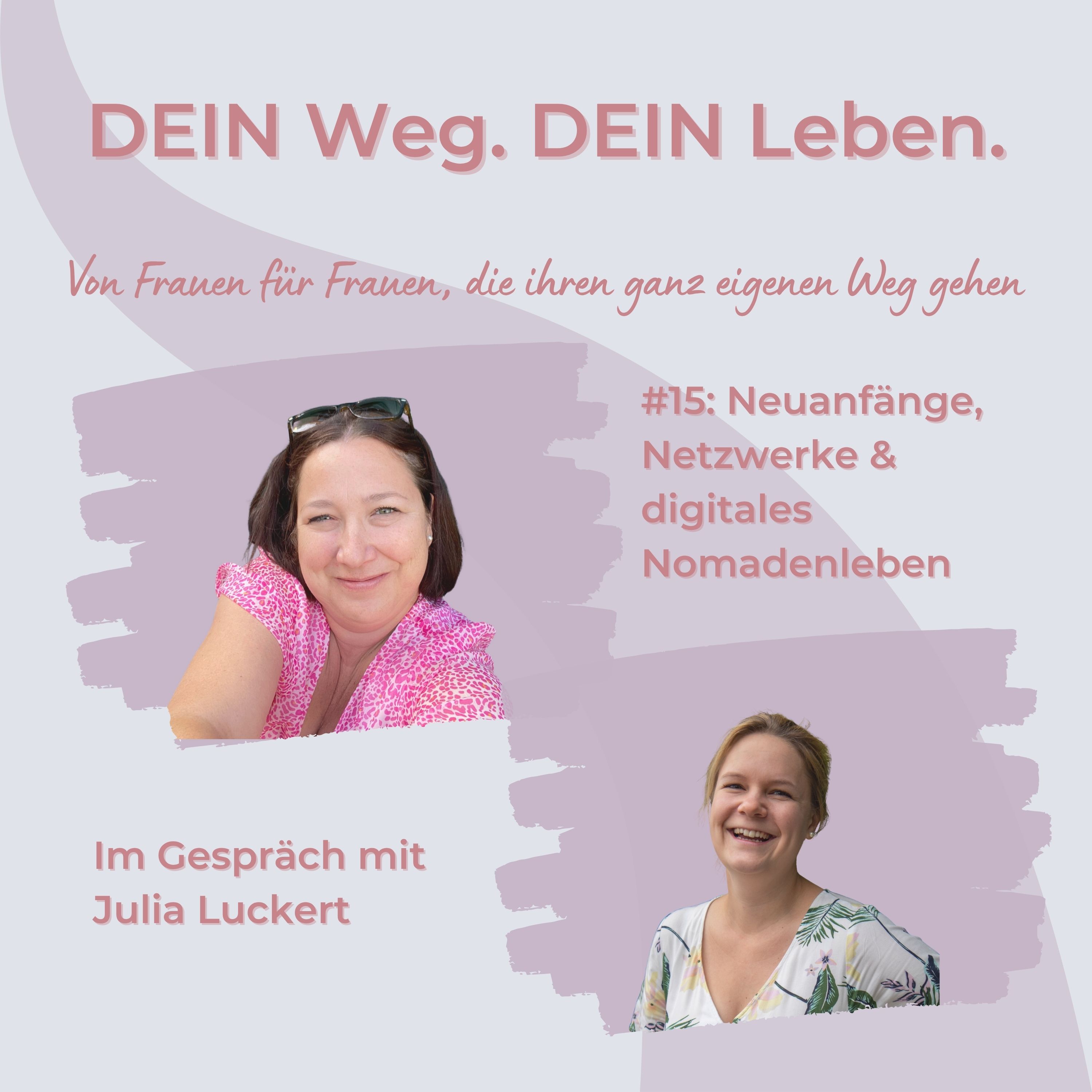 #15: Neuanfänge, Netzwerke & digitales Nomadenleben - Im Gespräch mit Julia Luckert episode artwork