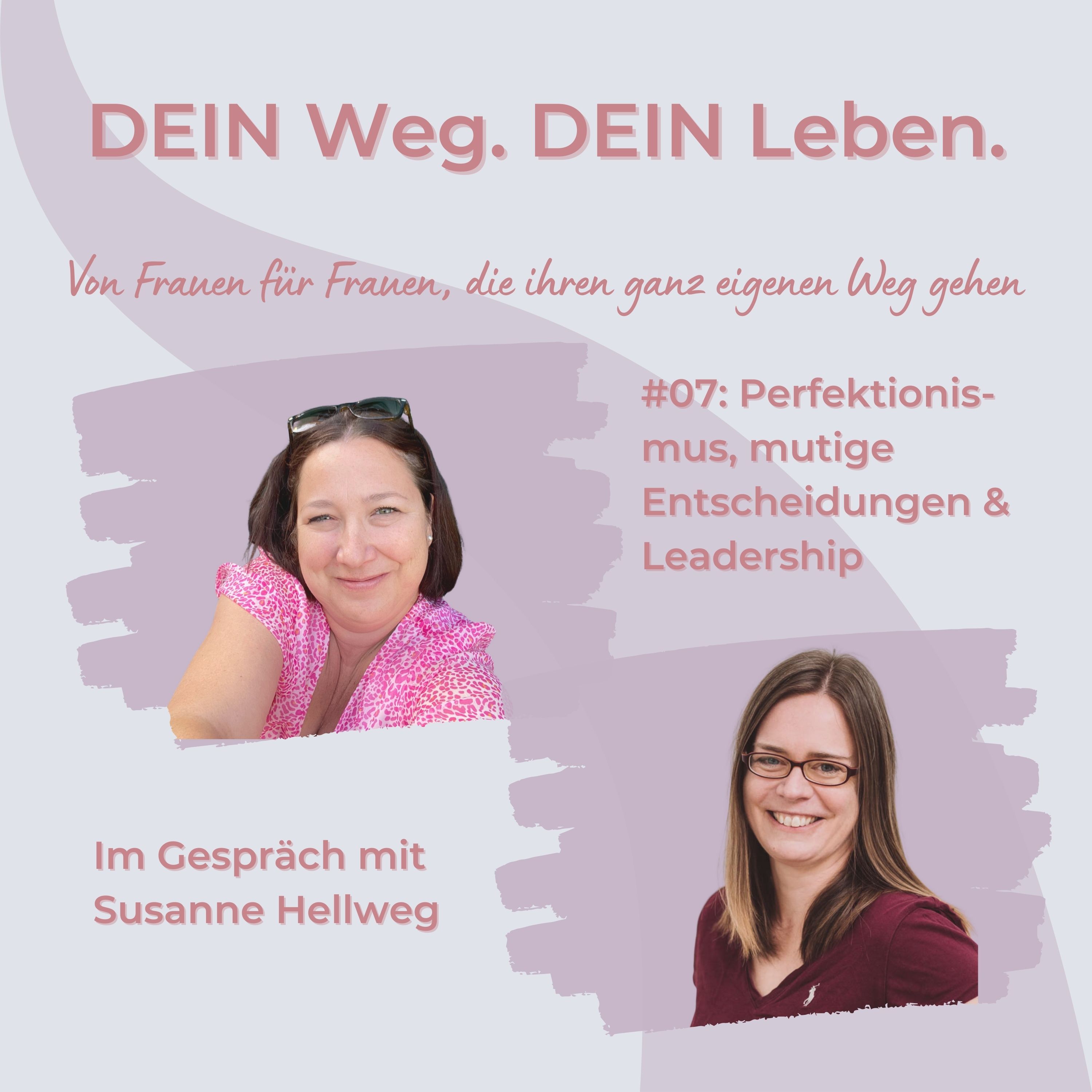 #07: Perfektionismus, mutige Entscheidungen & Leadership - Im Gespräch mit Susanne Hellweg episode artwork