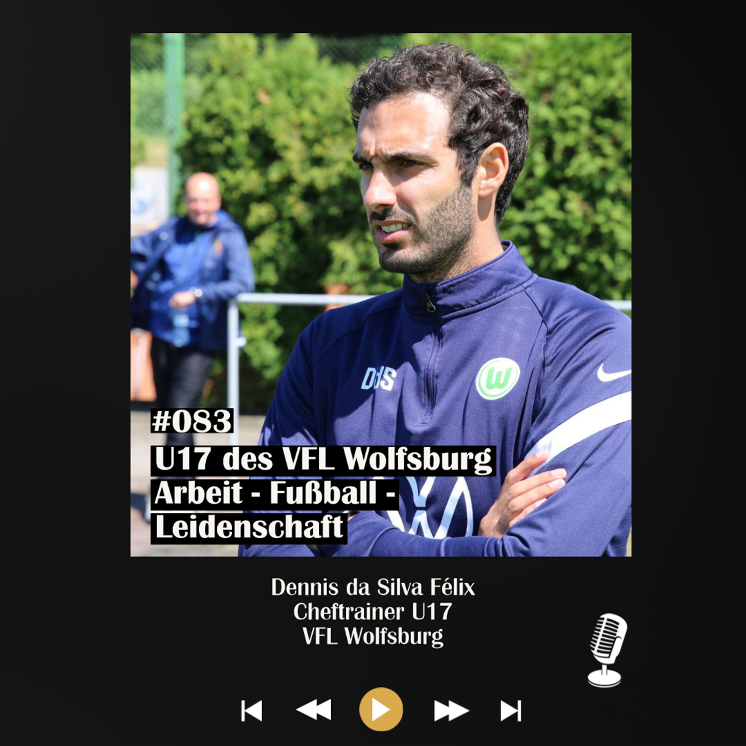 #083 U17 des VFL Wolfsburg - Arbeit - Fußball - Leidenschaft - mit Dennis da Silva Félix episode artwork