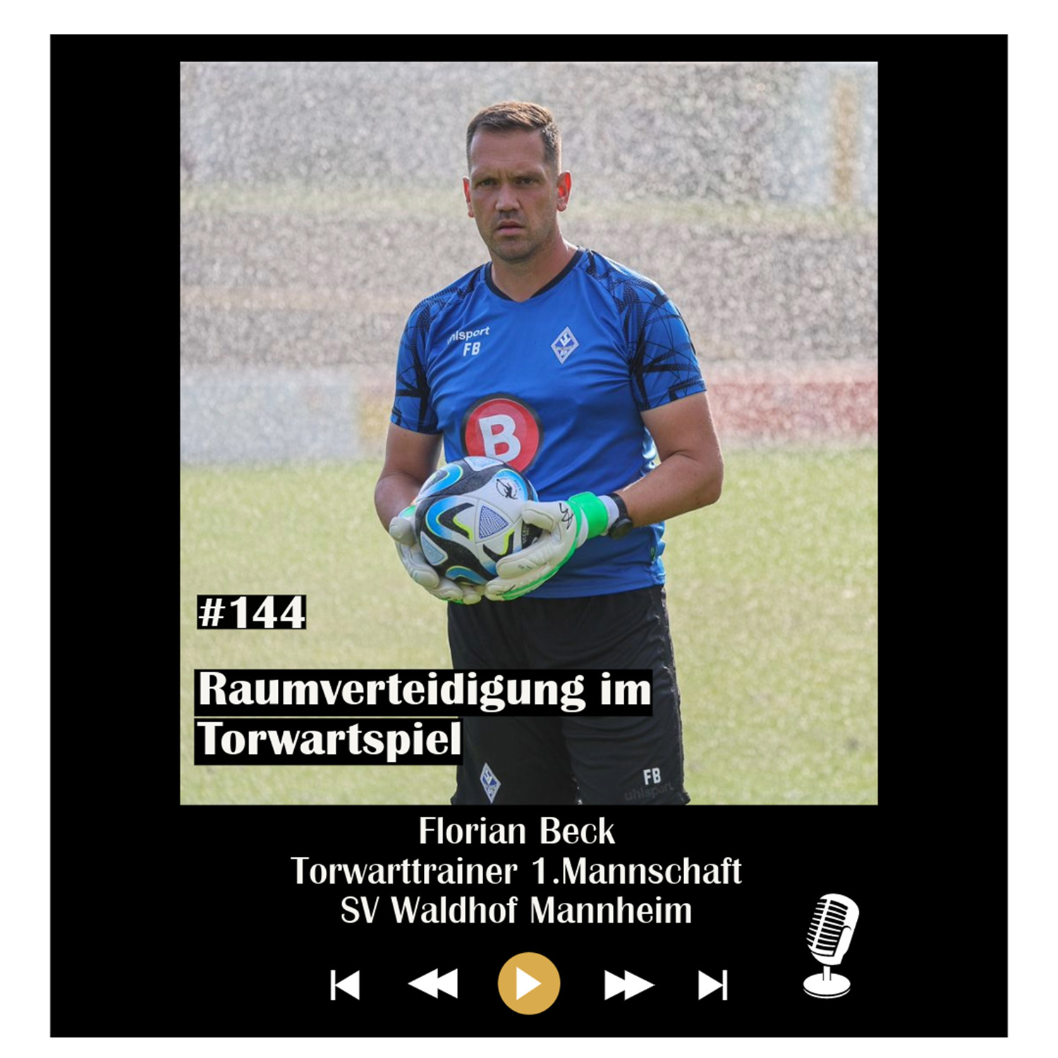 #144 Raumverteidigung im Torwartspiel - mit Florian Beck episode artwork