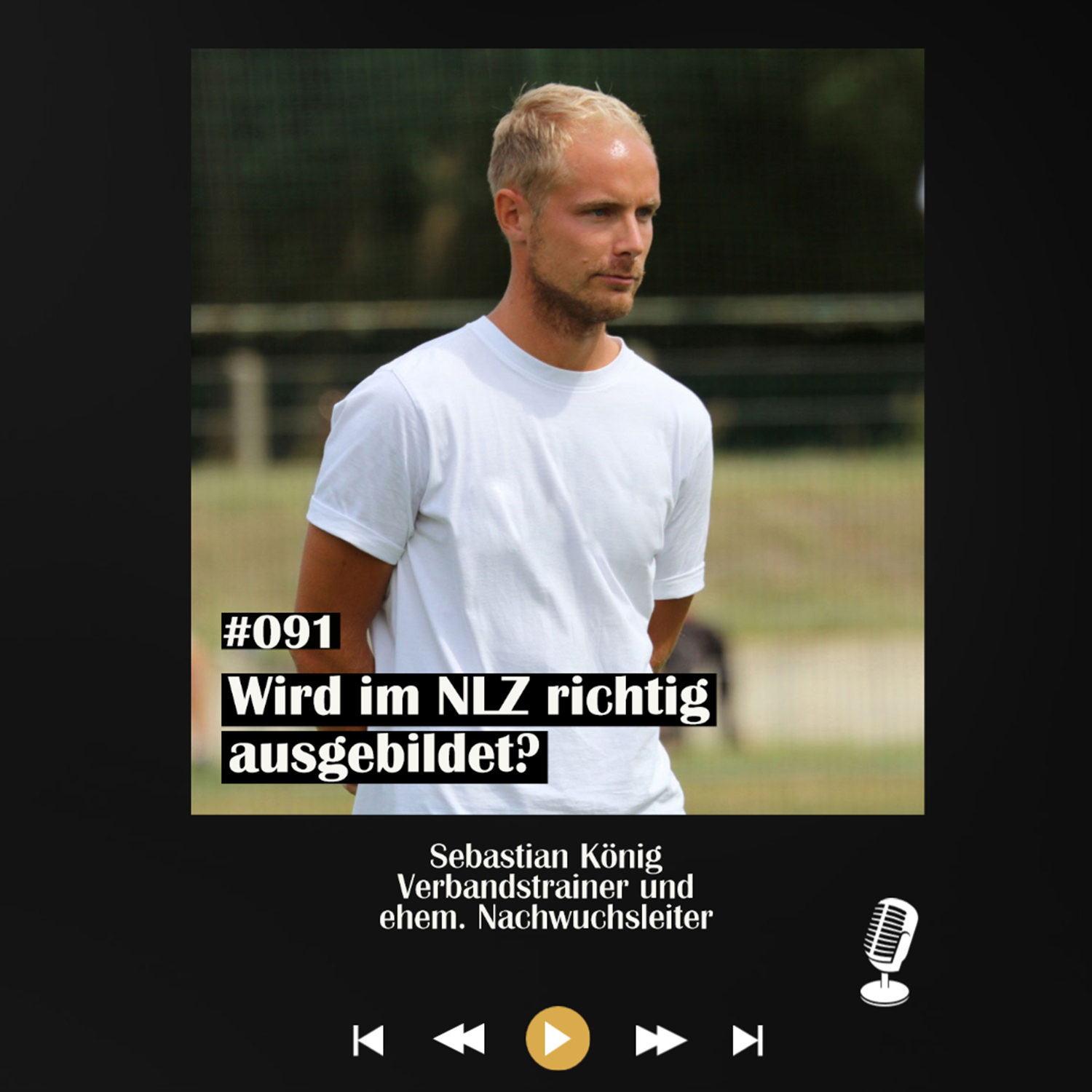 #091 Wird im NLZ richtig ausgebildet? - mit Sebastian König episode artwork