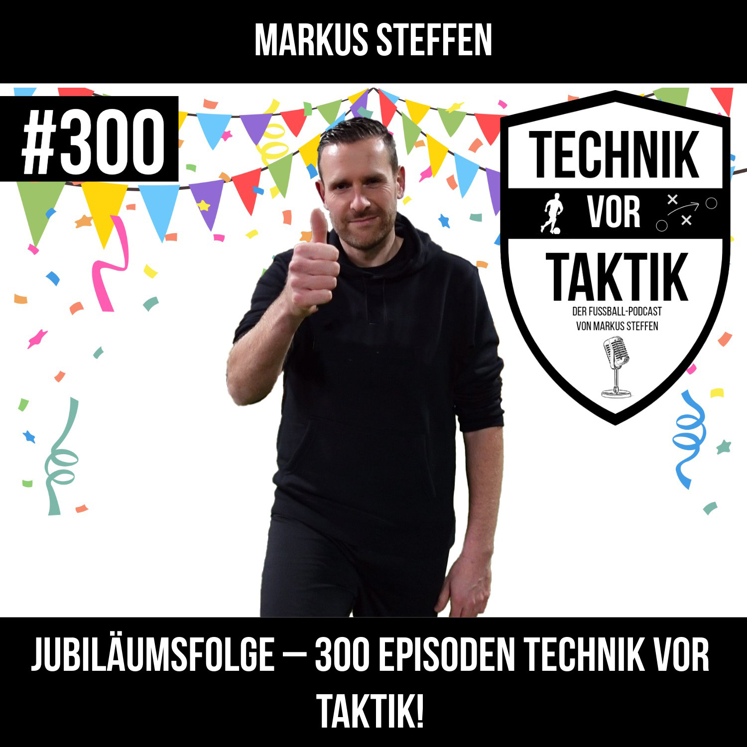 #300 Jubiläumsfolge - 300 Episoden Technik vor Taktik! - mit Markus Steffen episode artwork