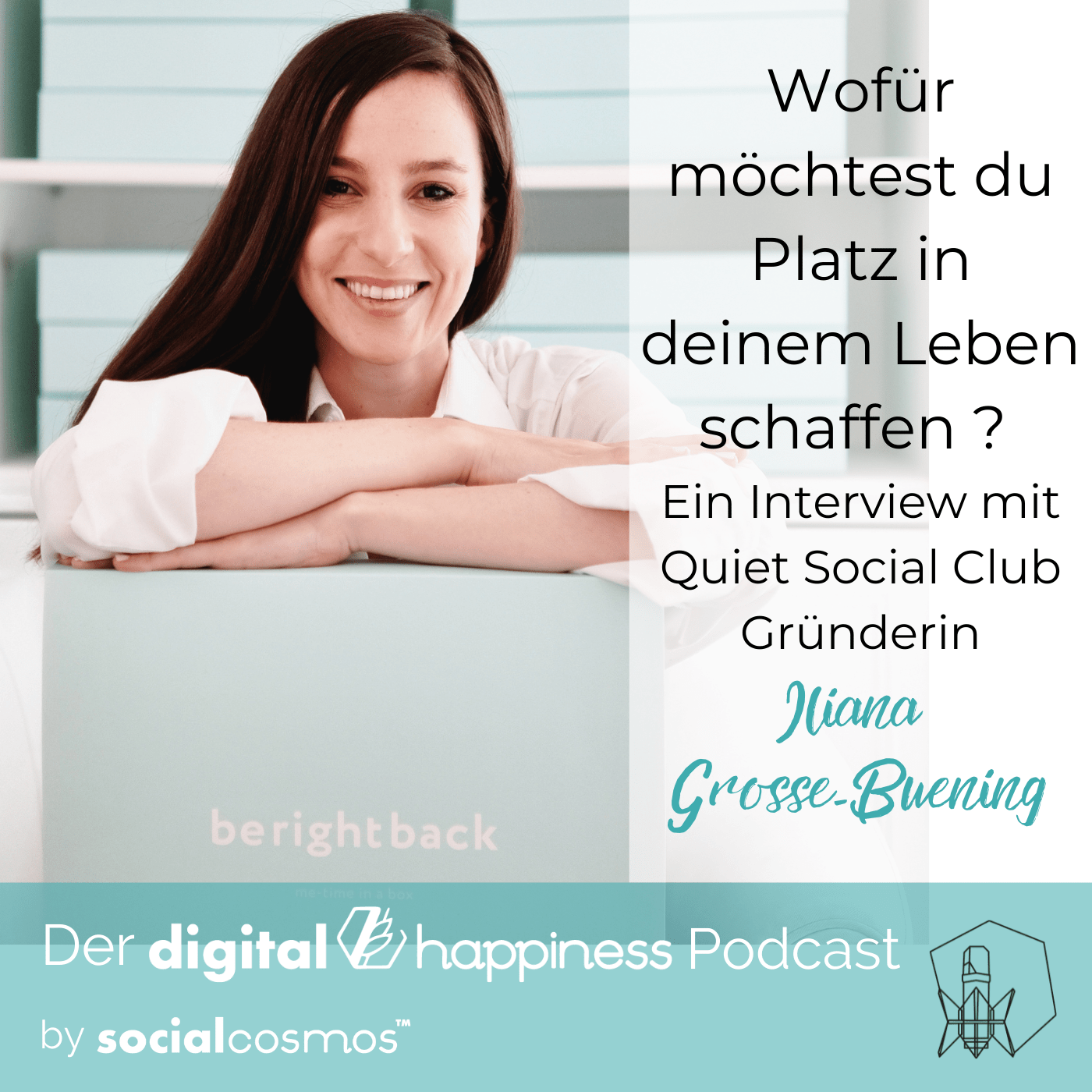 25. Wofür möchtest du Platz in deinem Leben schaffen? Ein Interview mit „Quiet Social Club“ Gründerin Iliana Grosse-Buening episode artwork