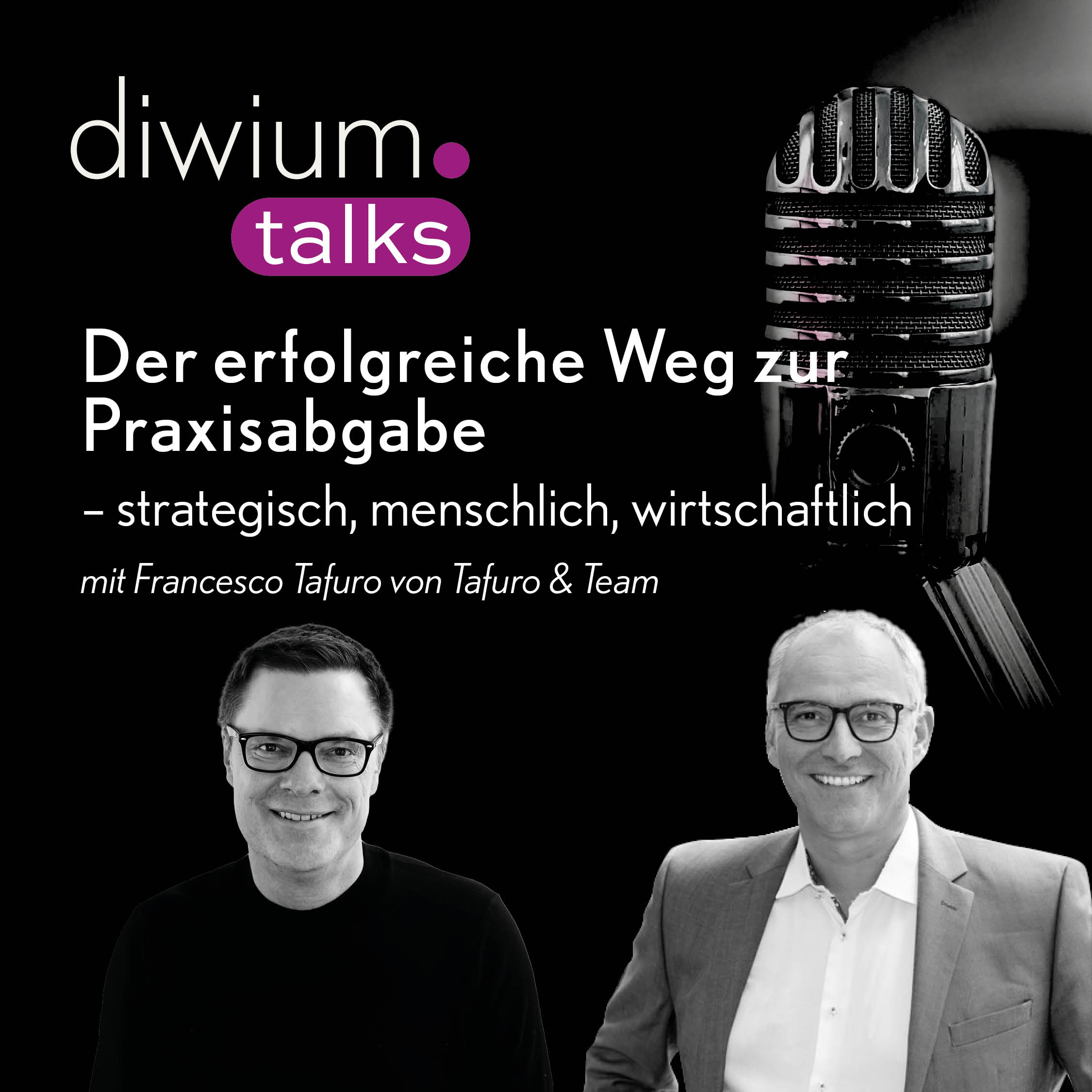 Der erfolgreiche Weg zur Praxisabgabe - mit Franco Tafuro und Alexander Schmitt episode artwork