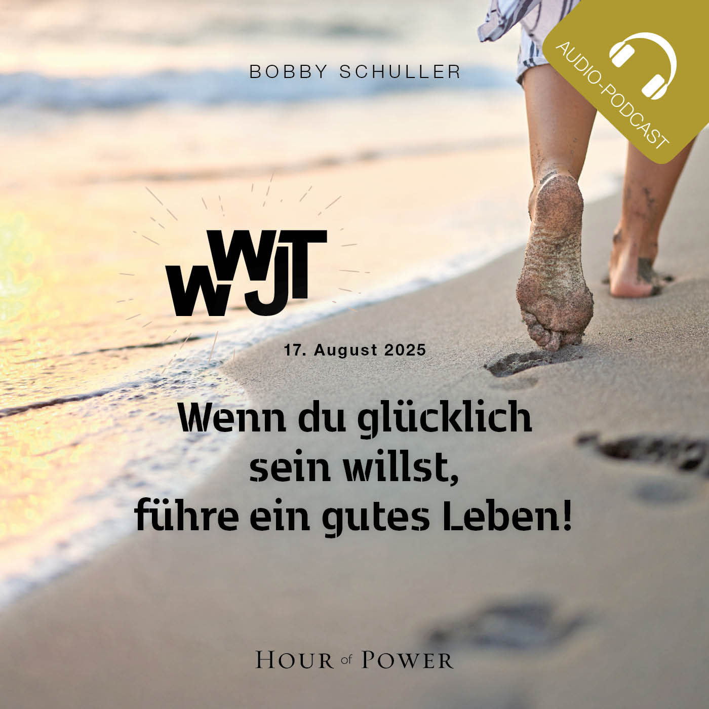 WWJT – Wenn du glücklich sein willst, führe ein gutes Leben! - Predigt von Bobby Schuller episode artwork
